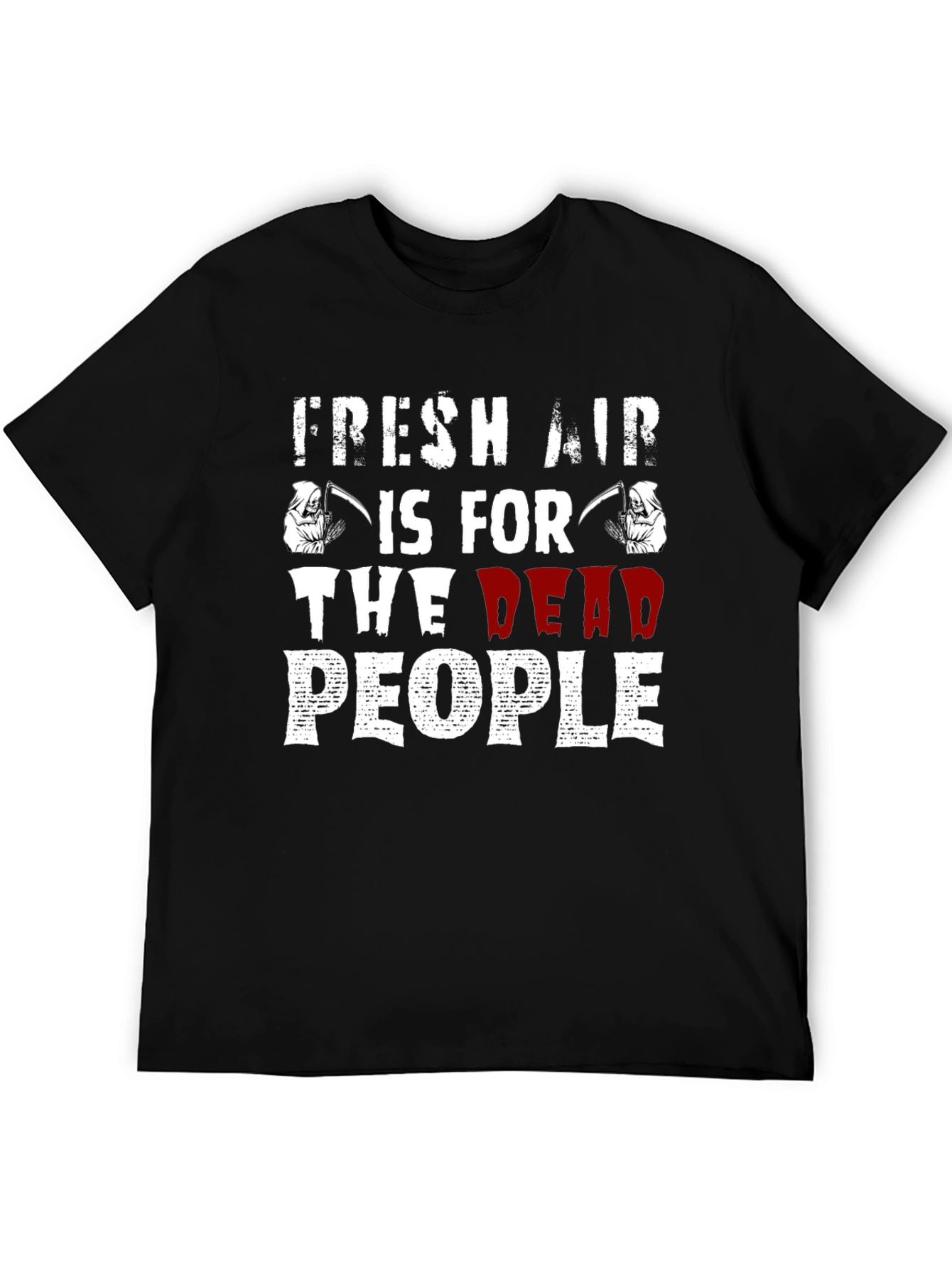 Fresh Air Is For The Dead People T-Shirt