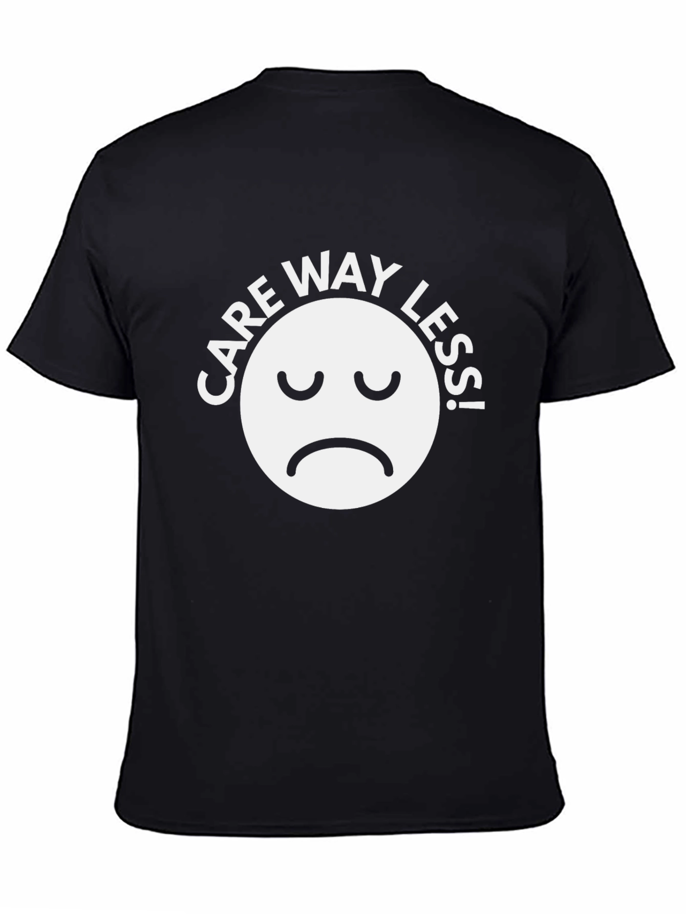 Care Way Less Graphic T-Shirt