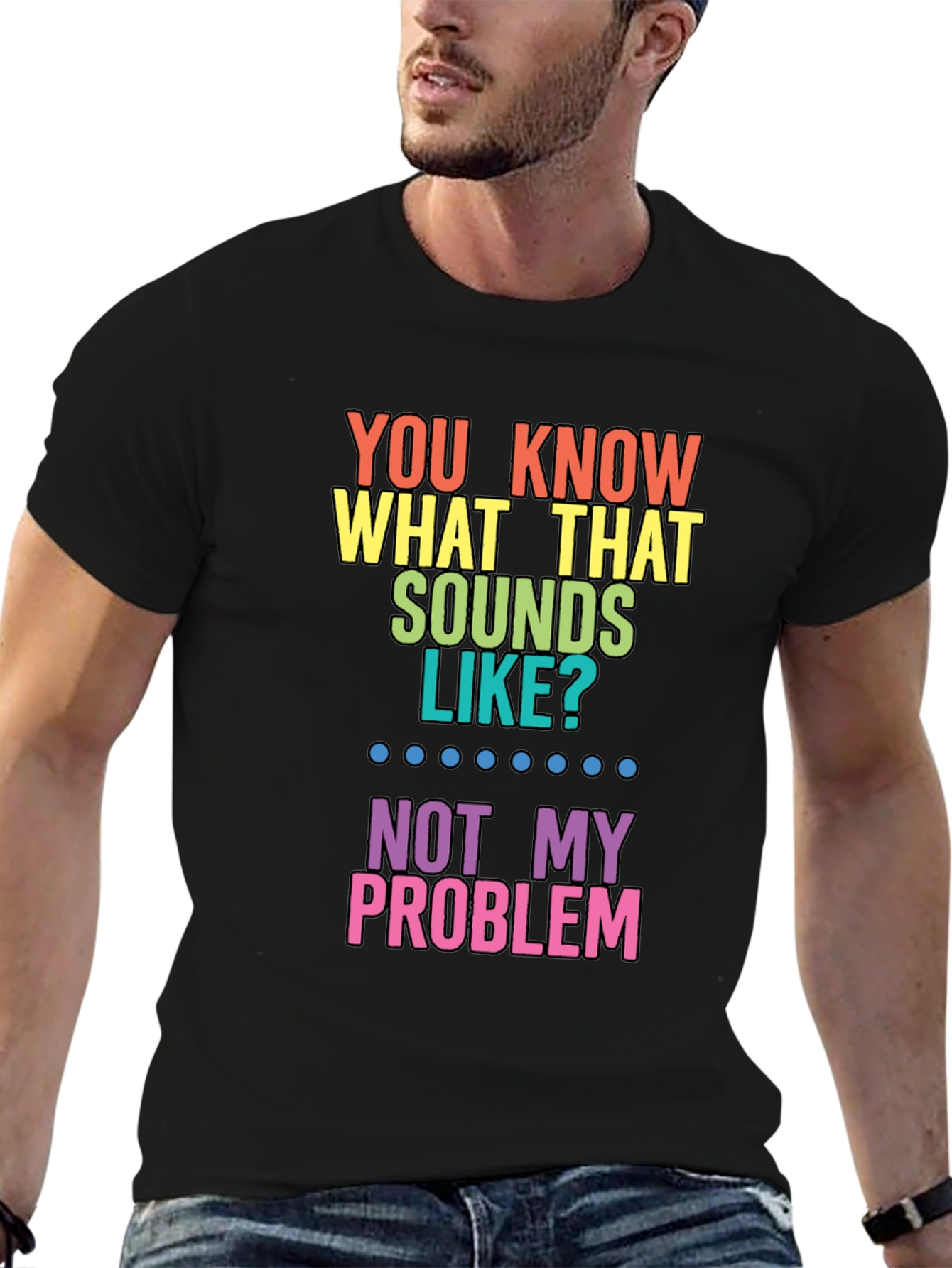 Funny Not My Problem Rainbow T-Shirt