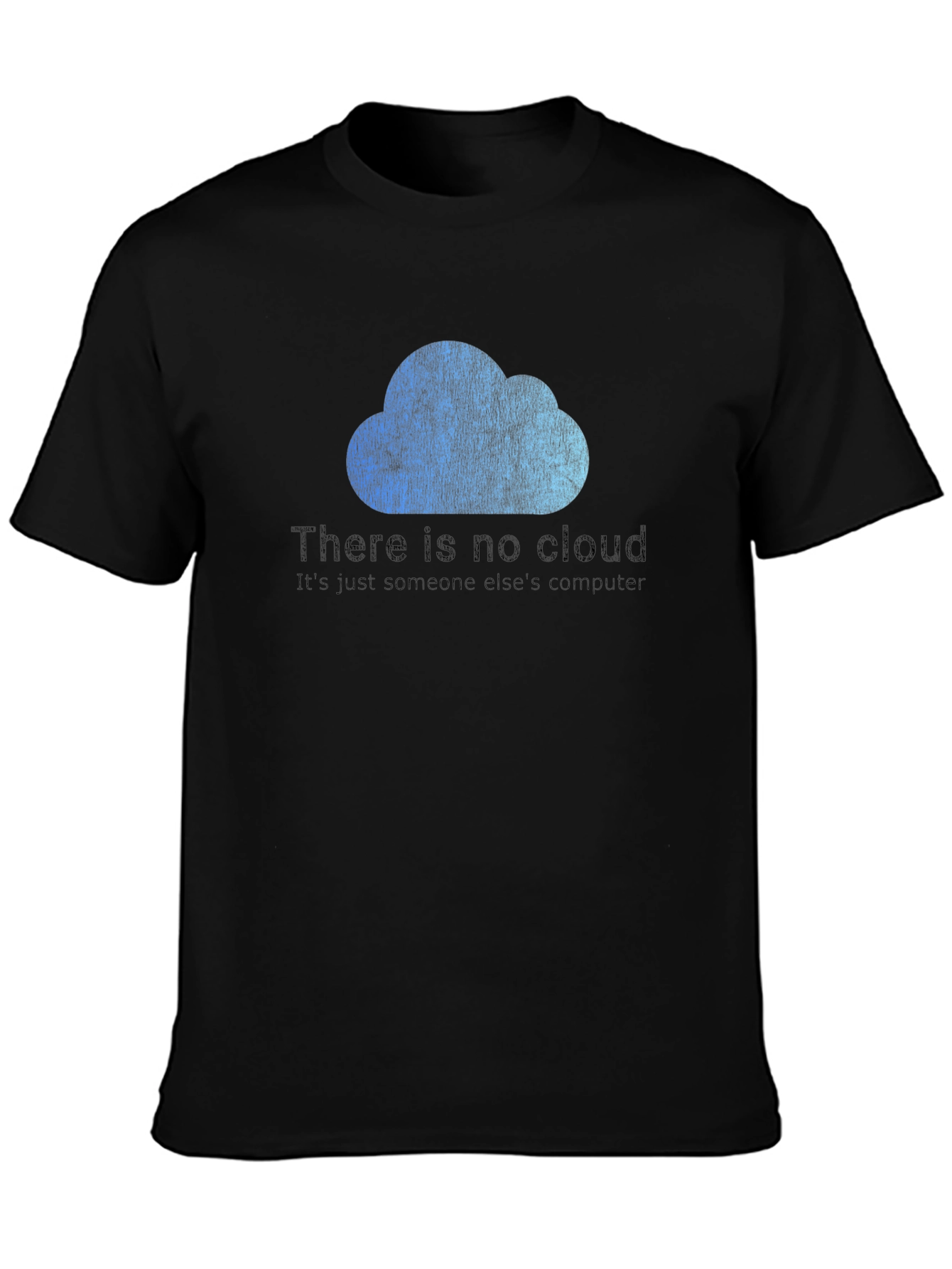 Funny There is No Cloud T-Shirt - Programmer Gift