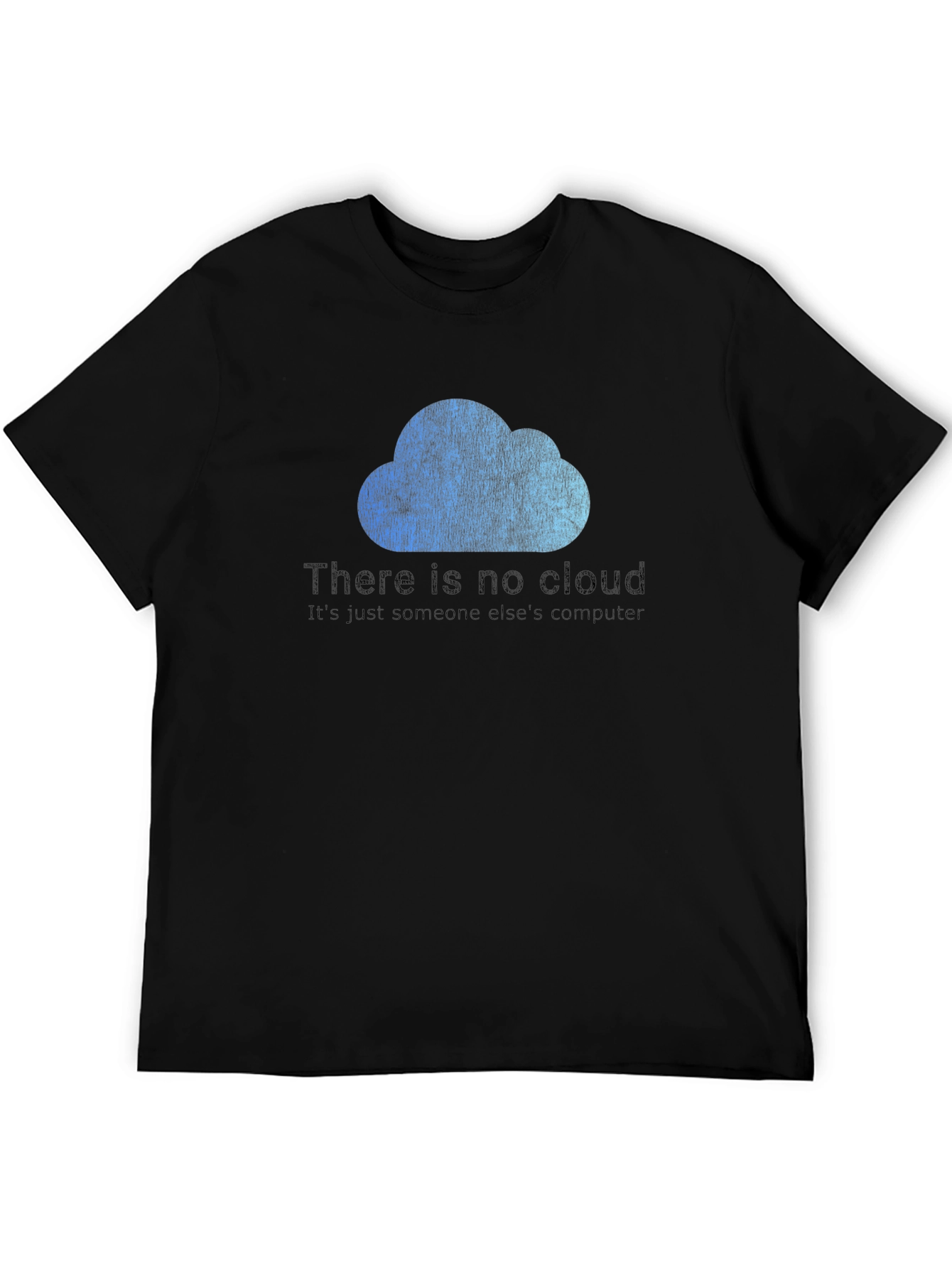 Funny There is No Cloud T-Shirt - Programmer Gift