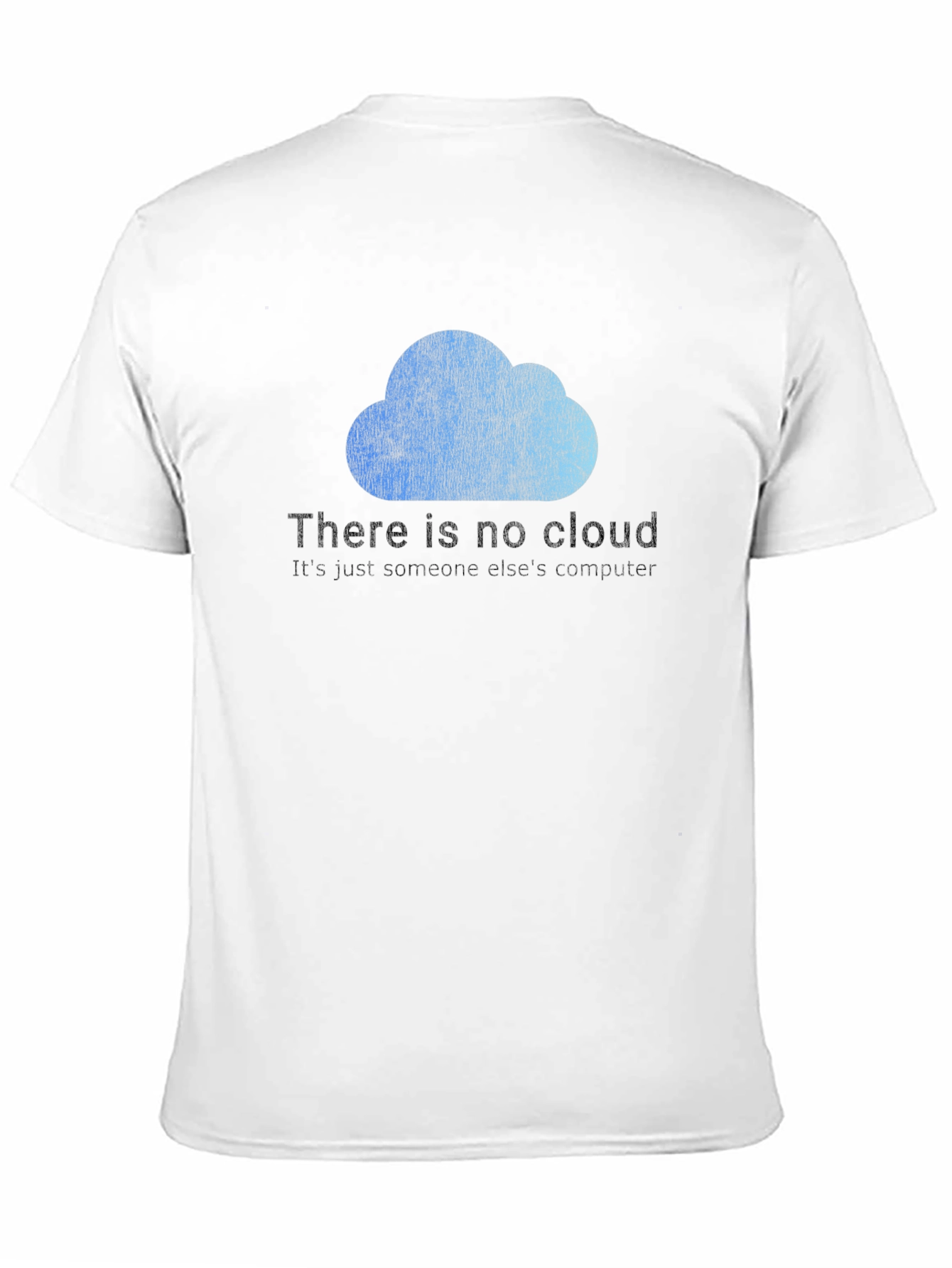 Funny There is No Cloud T-Shirt - Programmer Gift
