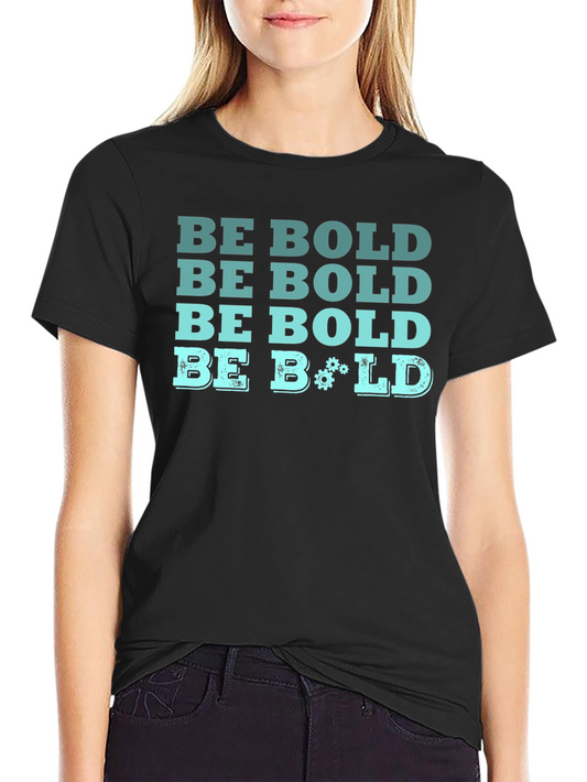 Be Bold Graphic Tee - Black Cotton T-Shirt
