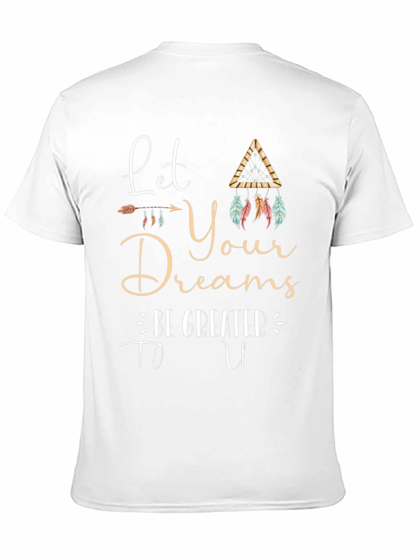 Inspirational Graphic Tee - Let Your Dreams Be Greater