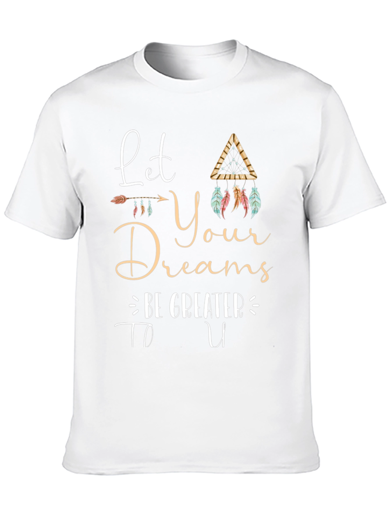 Inspirational Graphic Tee - Let Your Dreams Be Greater