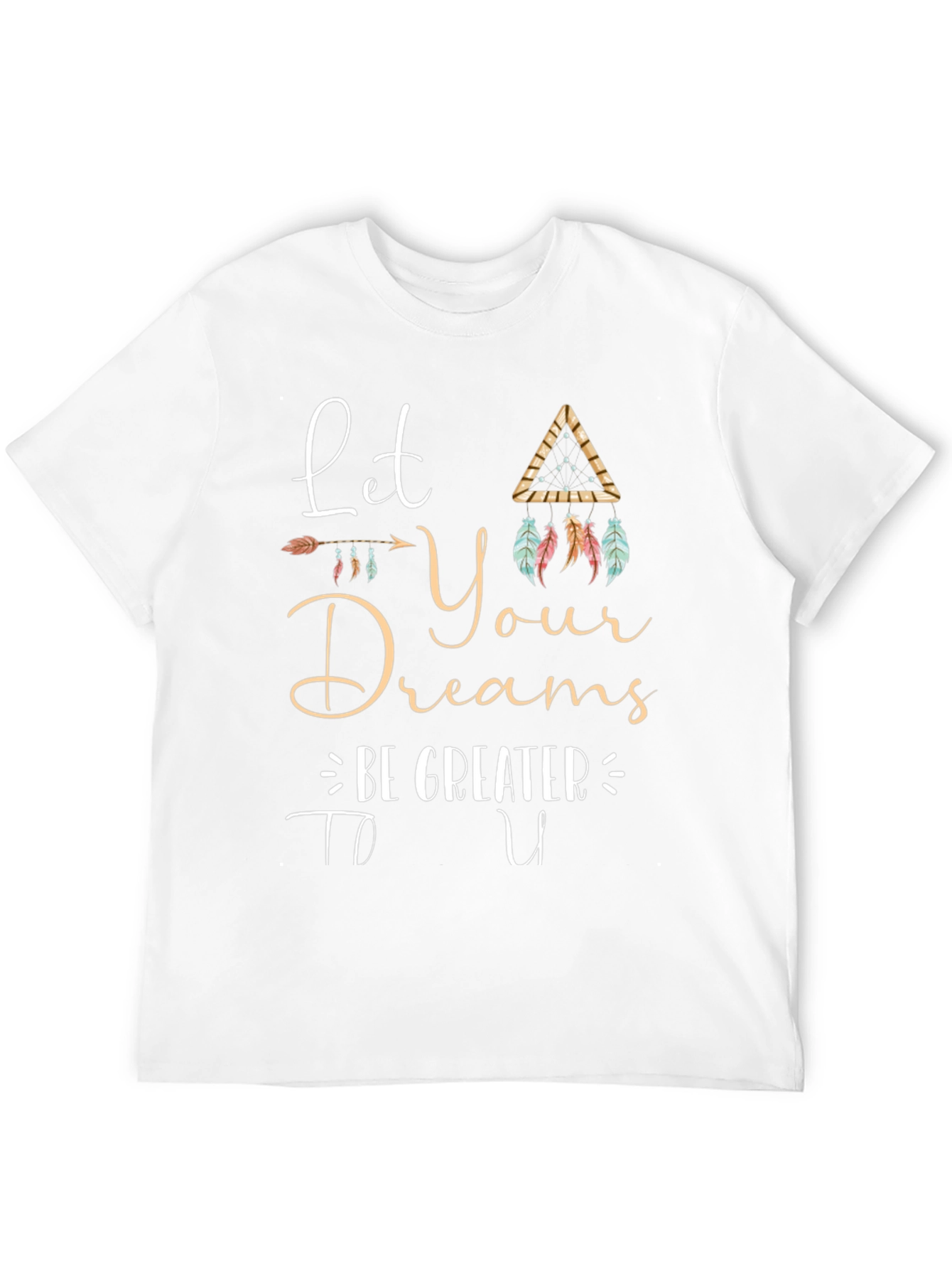 Inspirational Graphic Tee - Let Your Dreams Be Greater