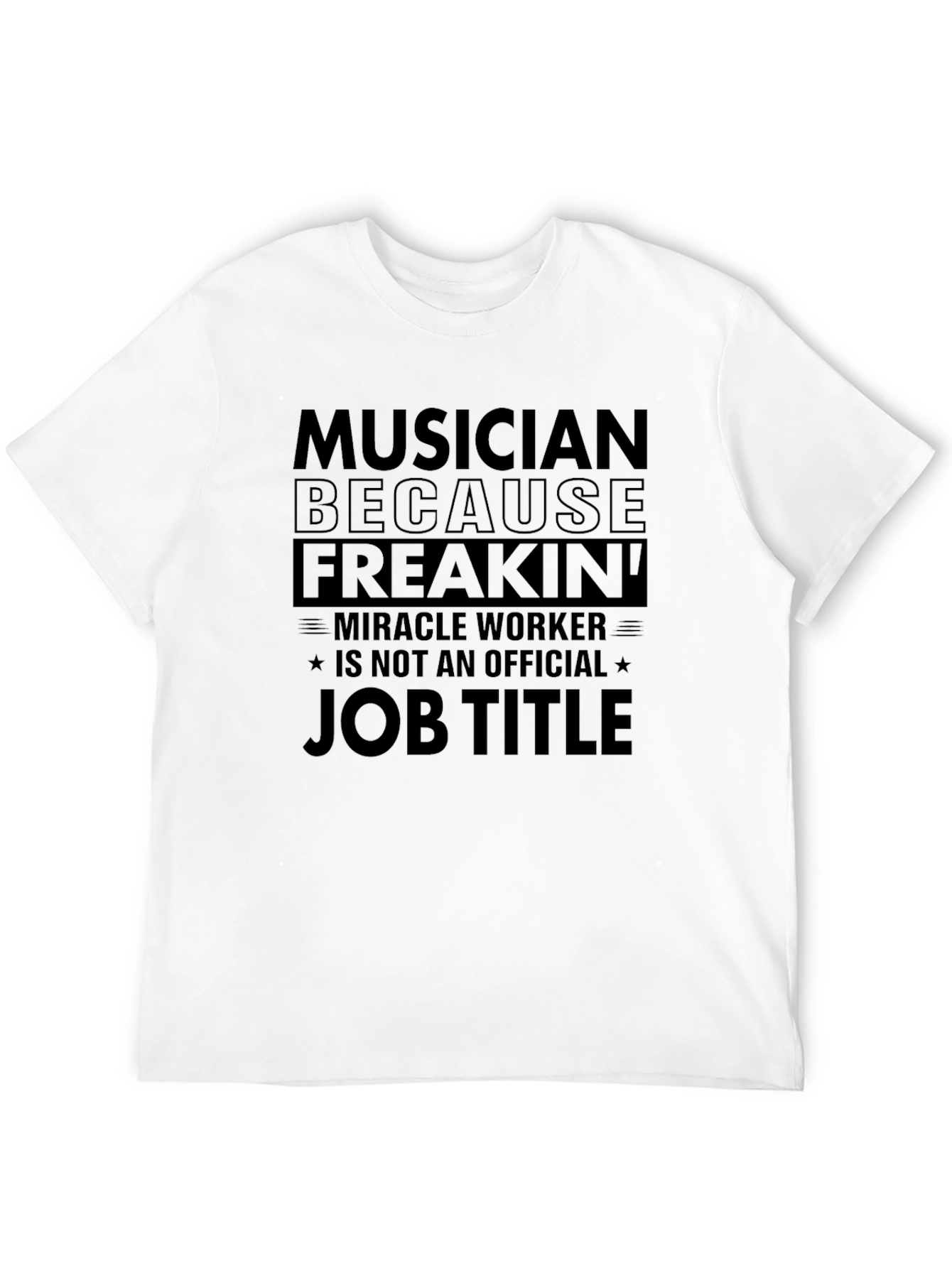 Musician Freak Official Job Title T-Shirt