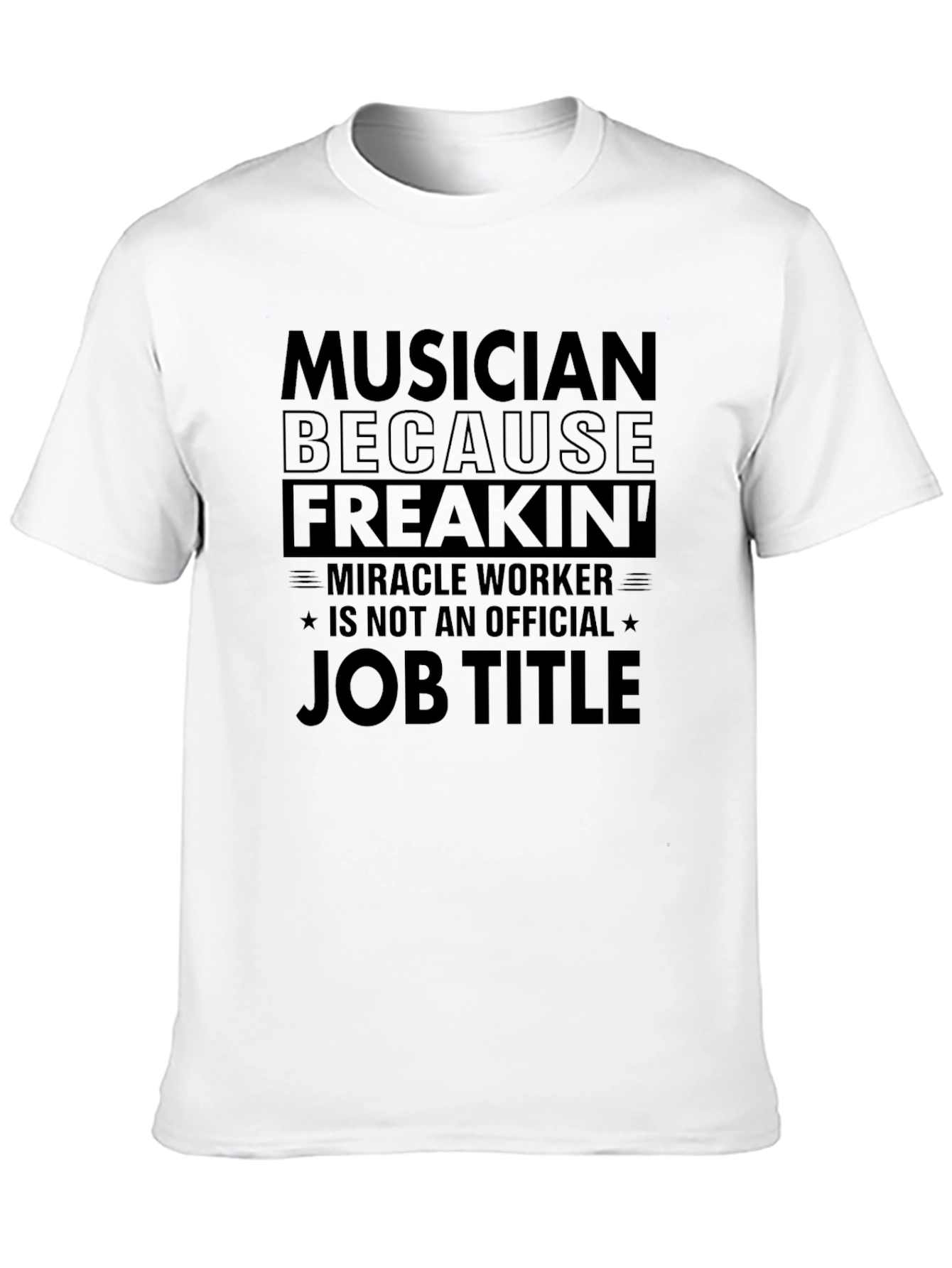 Musician Freak Official Job Title T-Shirt
