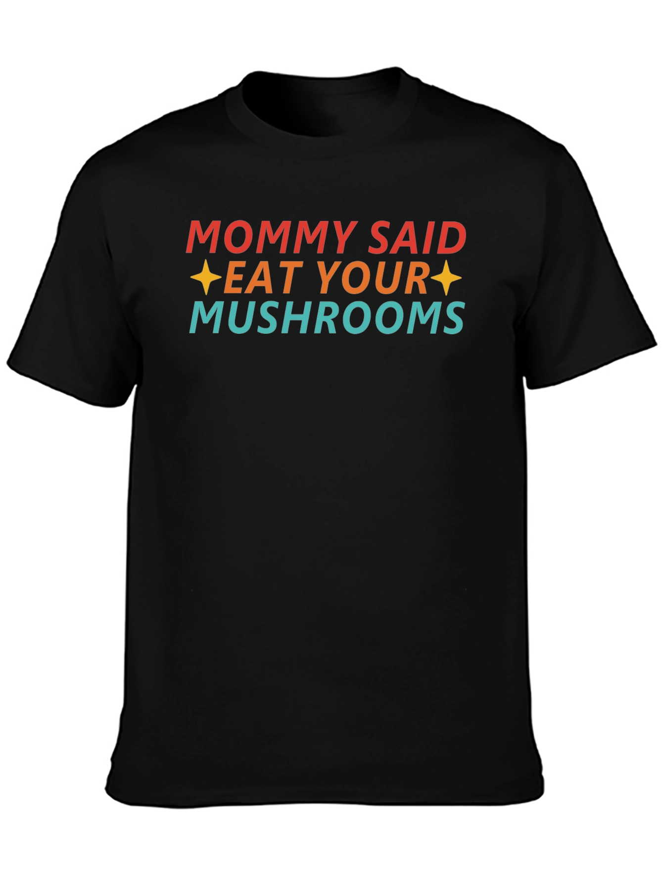 Eat Your Mushrooms Graphic T-Shirt
