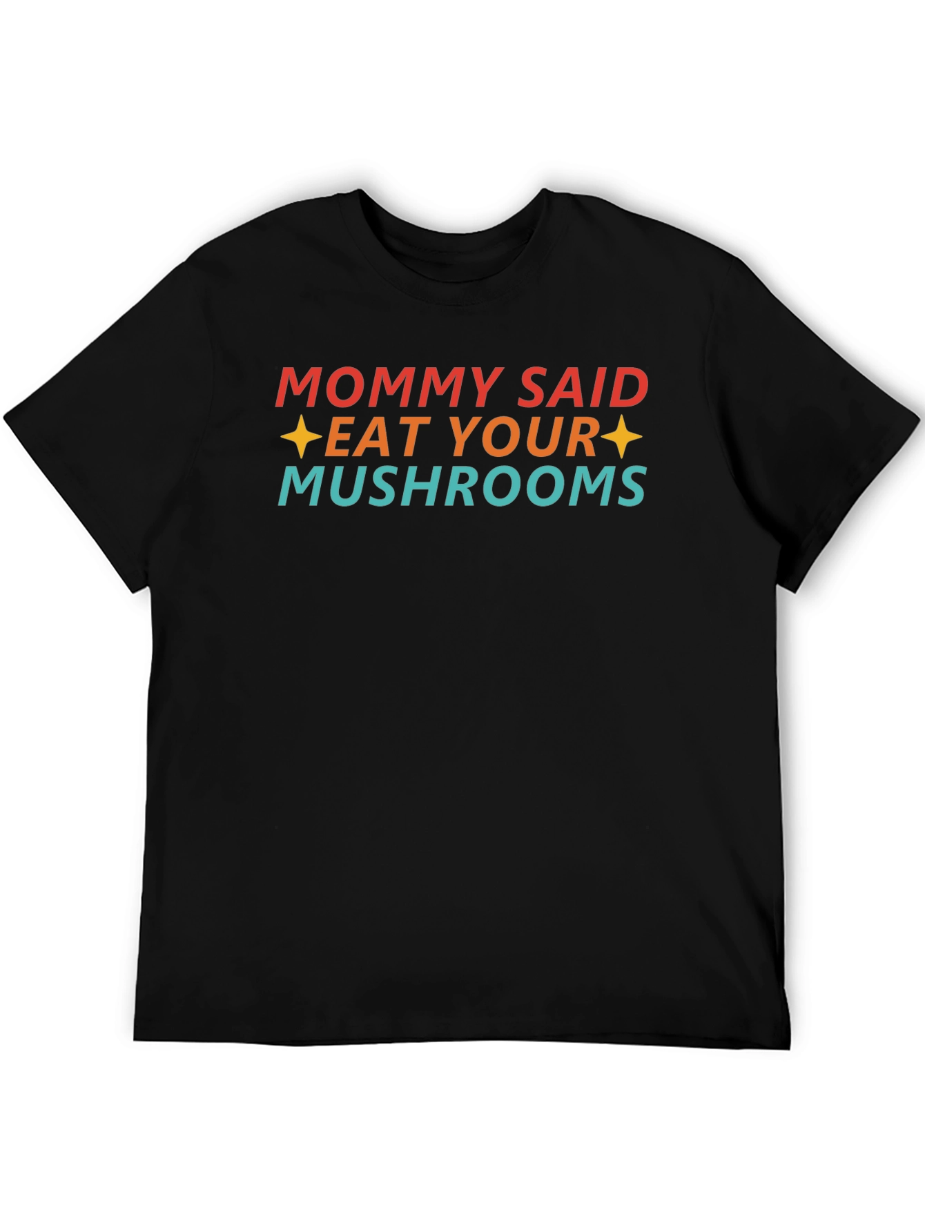 Eat Your Mushrooms Graphic T-Shirt