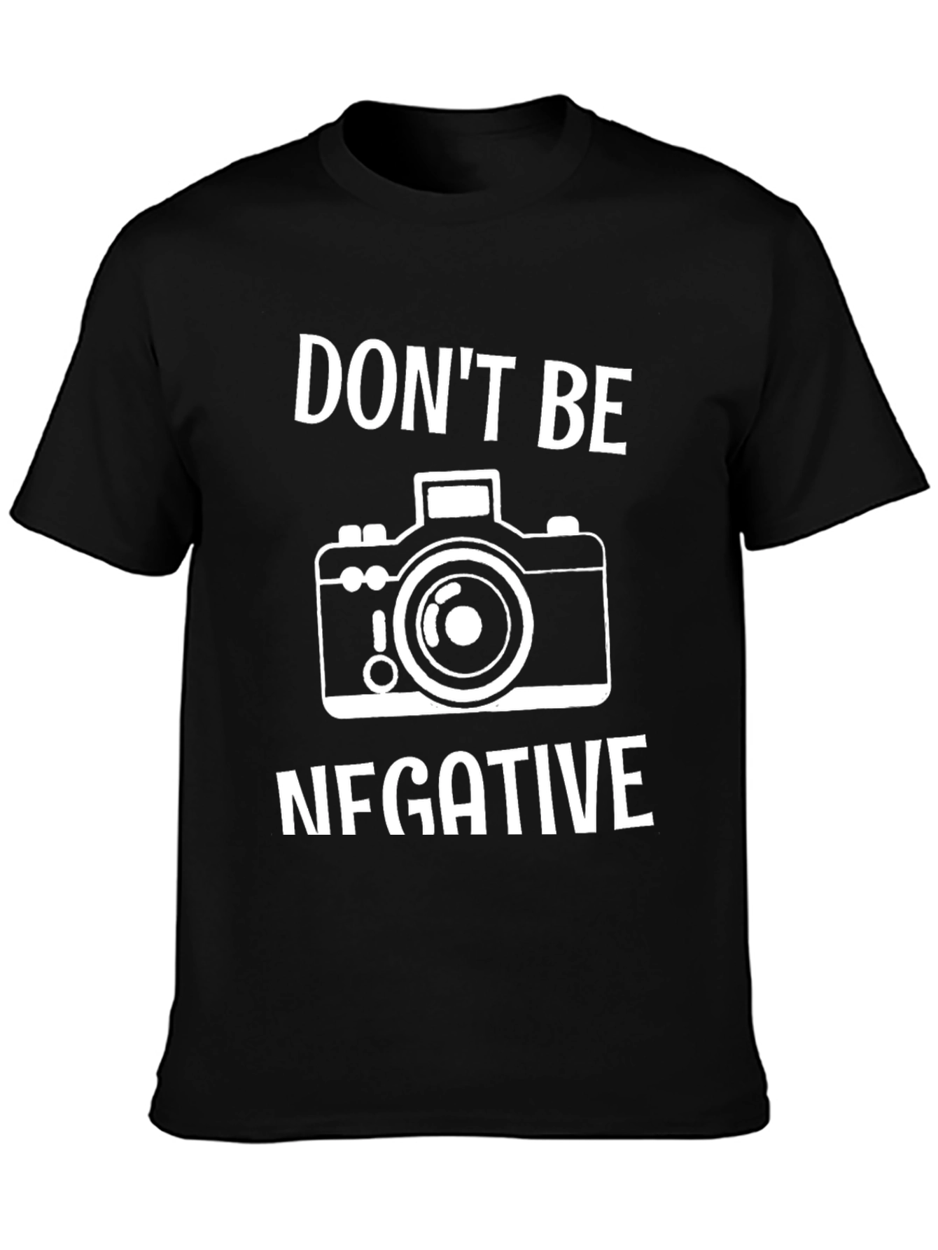 Dont Be Negative Camera T-Shirt