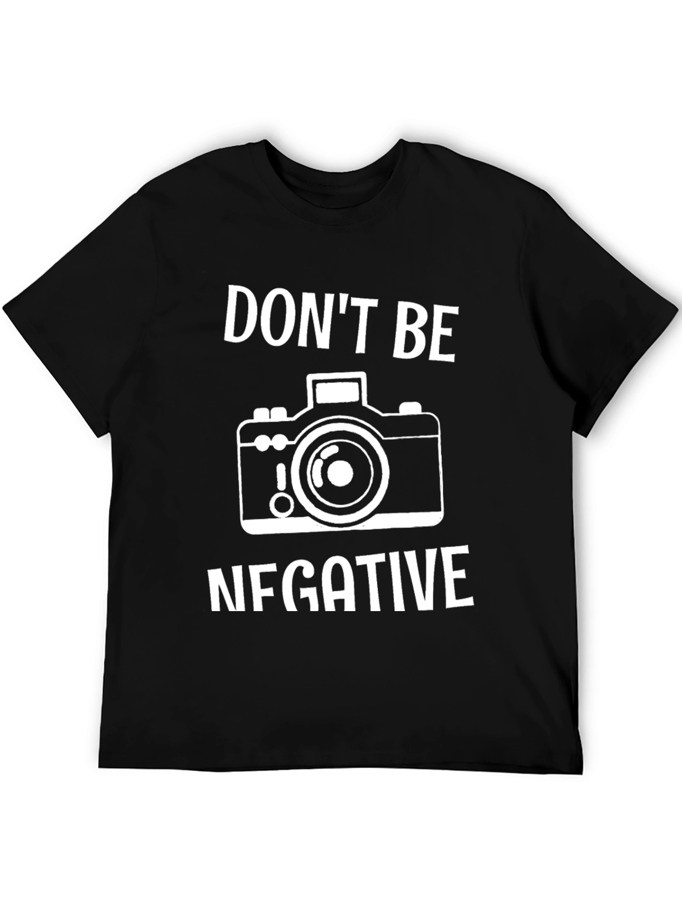 Dont Be Negative Camera T-Shirt
