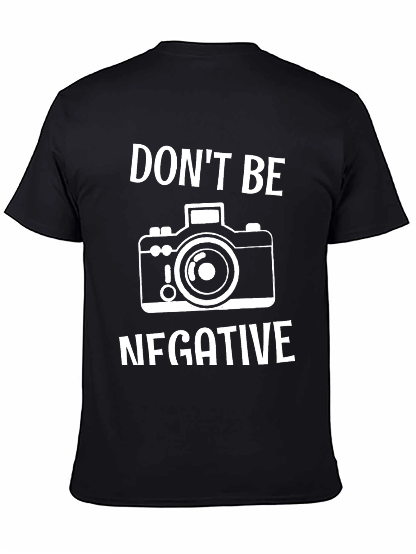 Dont Be Negative Camera T-Shirt