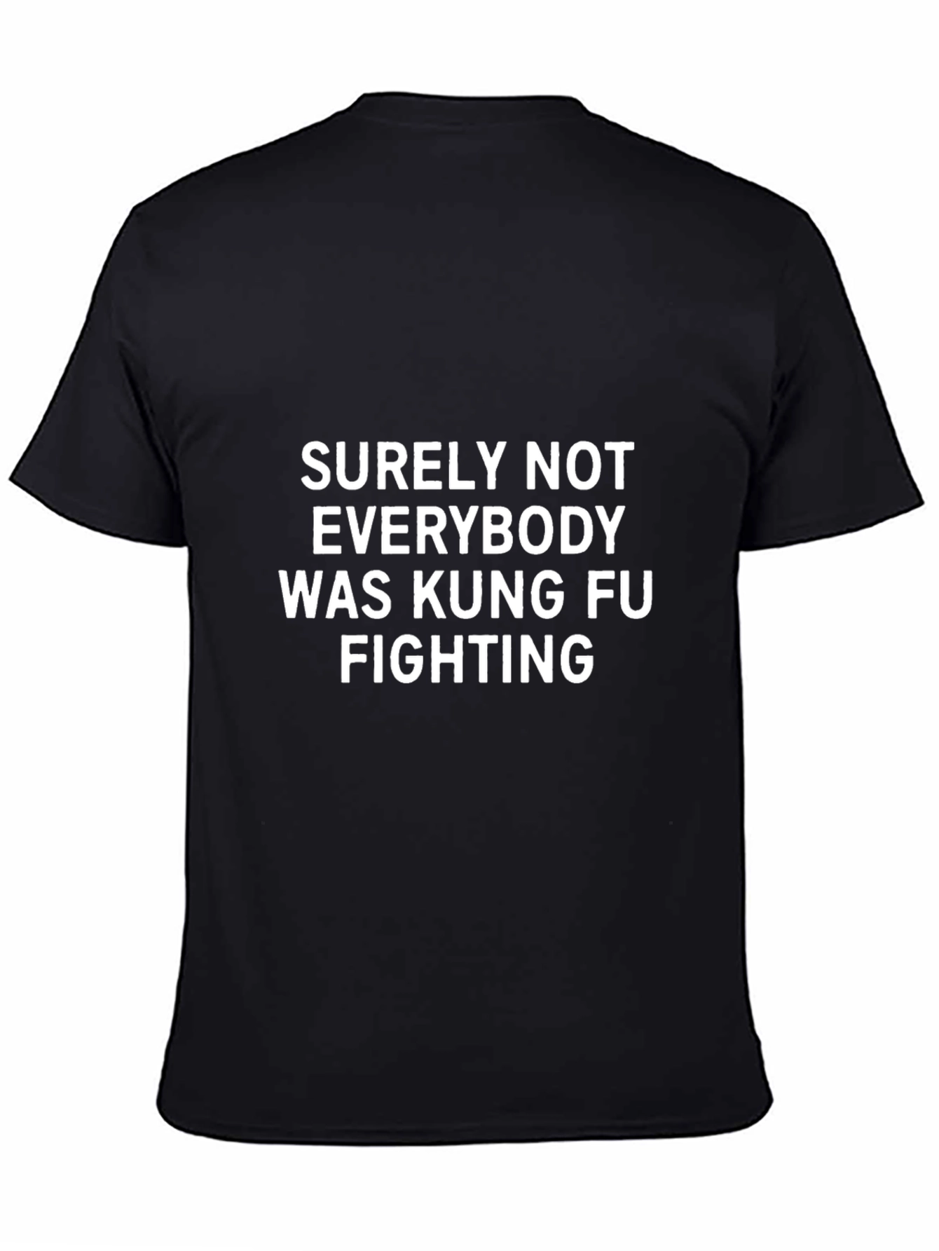 Surely Not Everybody Kung Fu Fighting T-Shirt