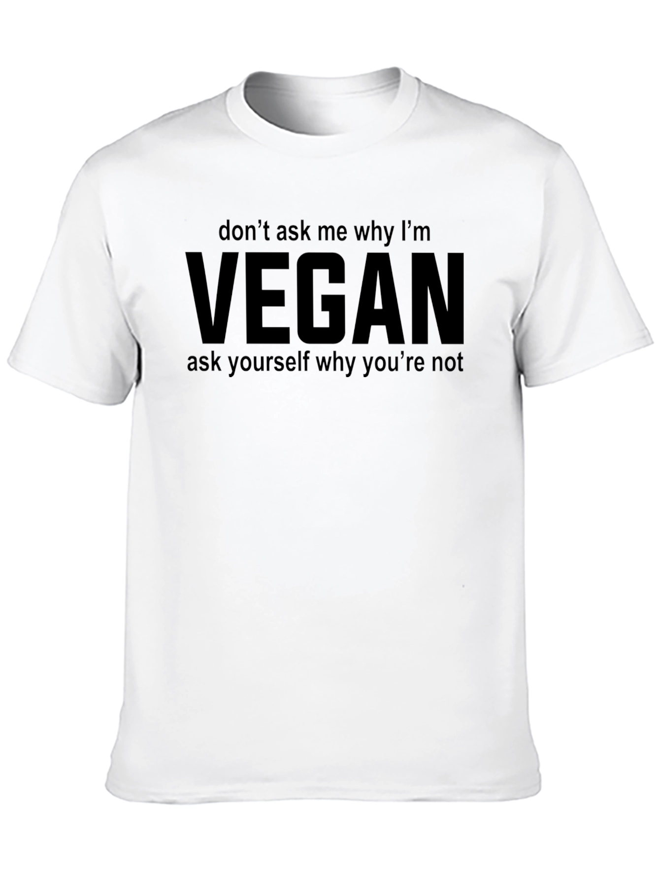 Vegan Slogan Tee - Ask Yourself Why Youre Not