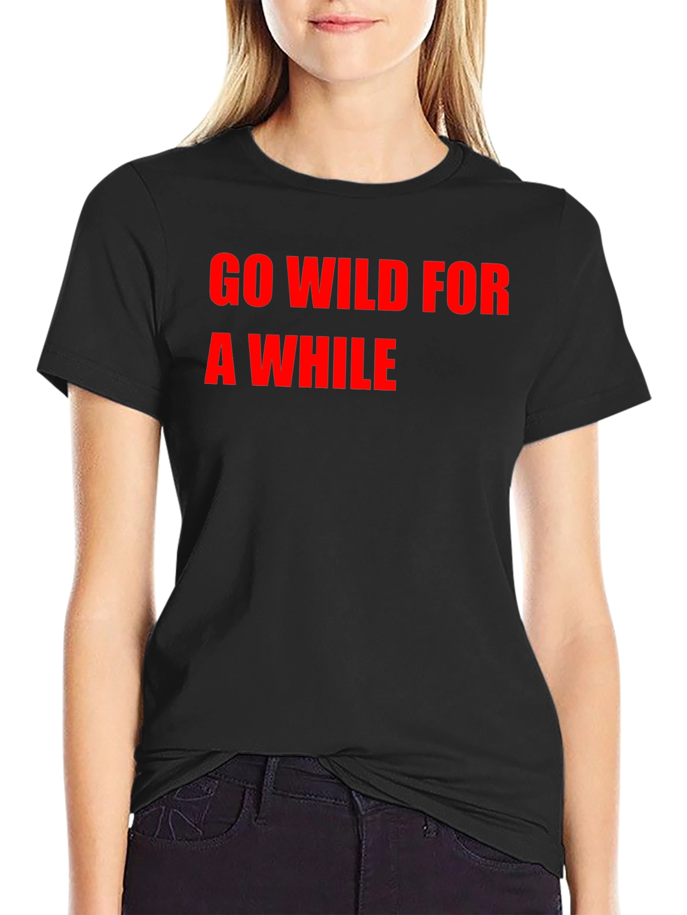 Go Wild For A While T-Shirt