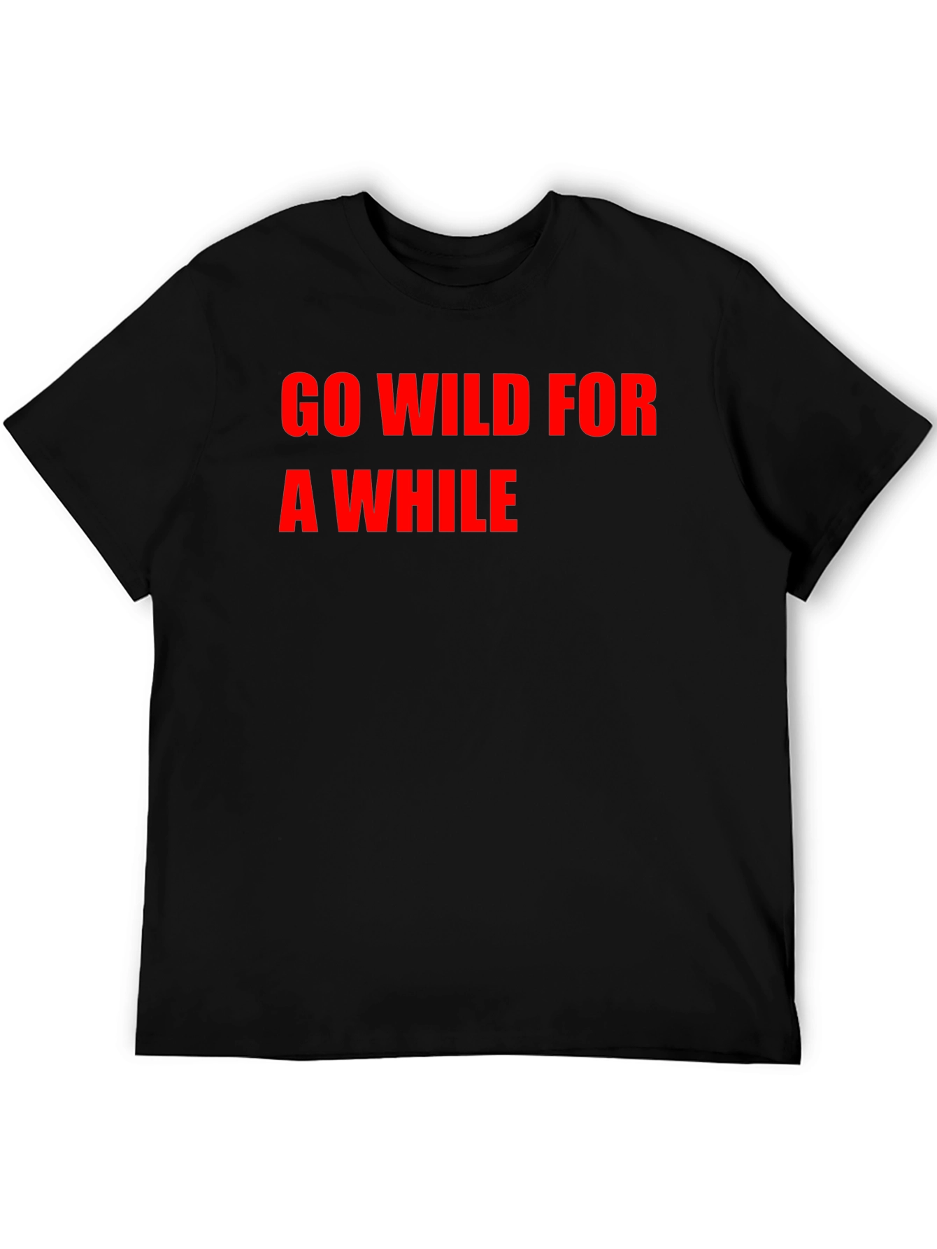 Go Wild For A While T-Shirt