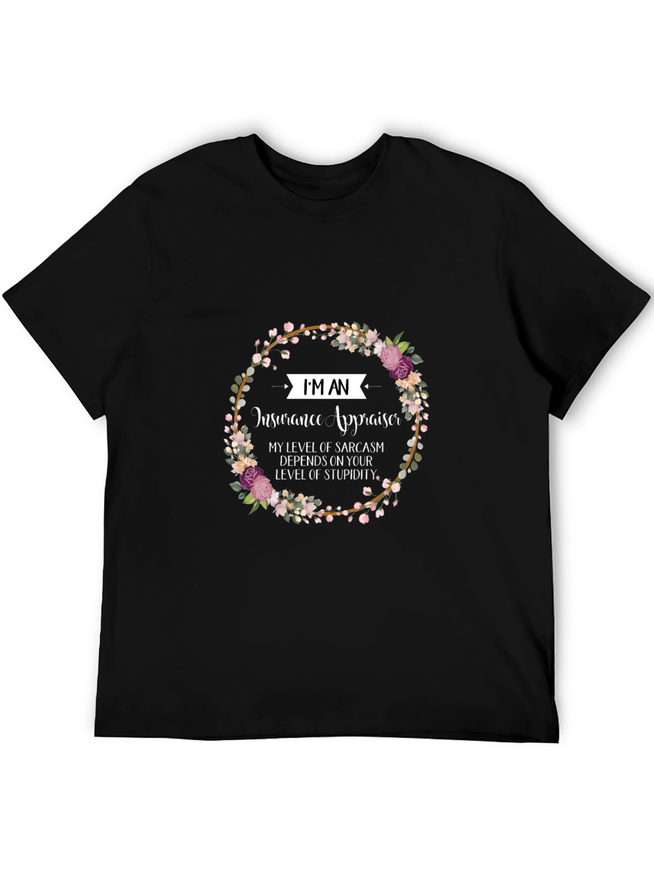 Insurance Appraiser Sarcasm T-Shirt