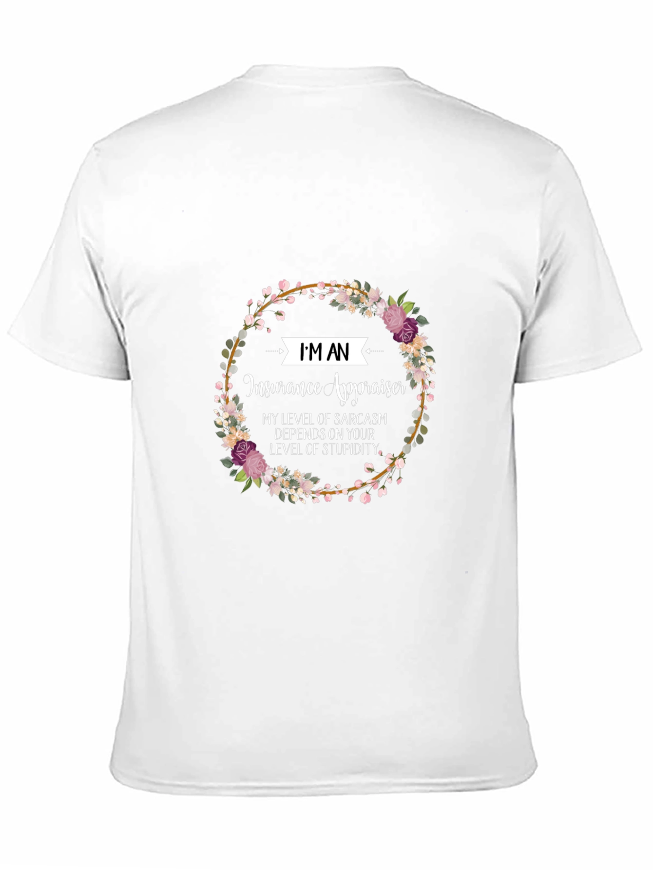 Insurance Appraiser Sarcasm T-Shirt