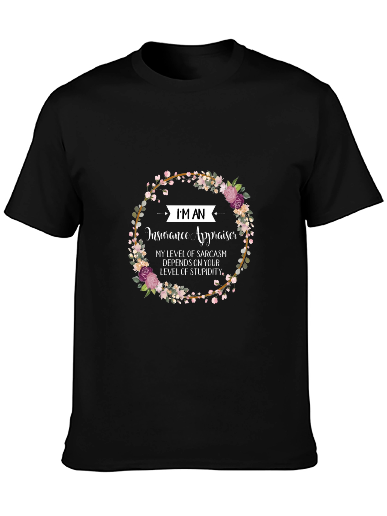 Insurance Appraiser Sarcasm T-Shirt