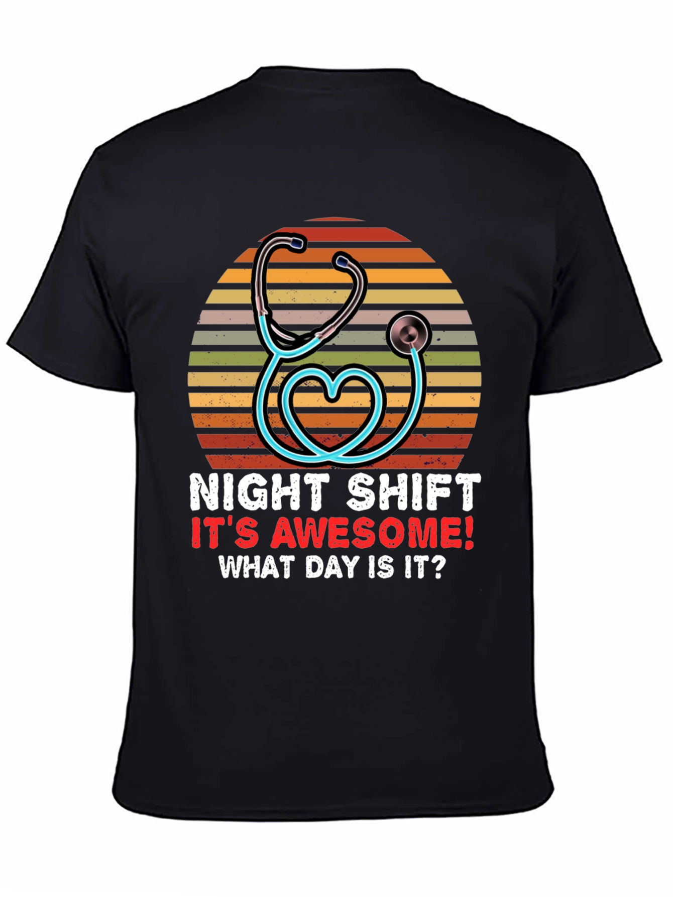 Night Shift Nurse T-Shirt - What Day Is It?