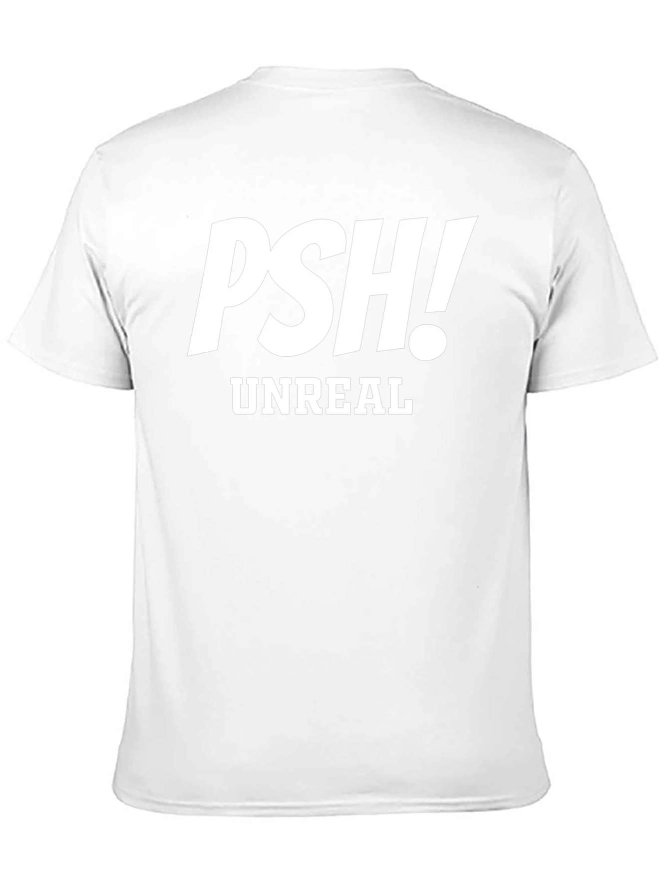 PSH! Unreal Graphic Tee - Trendy Sarcastic T-Shirt