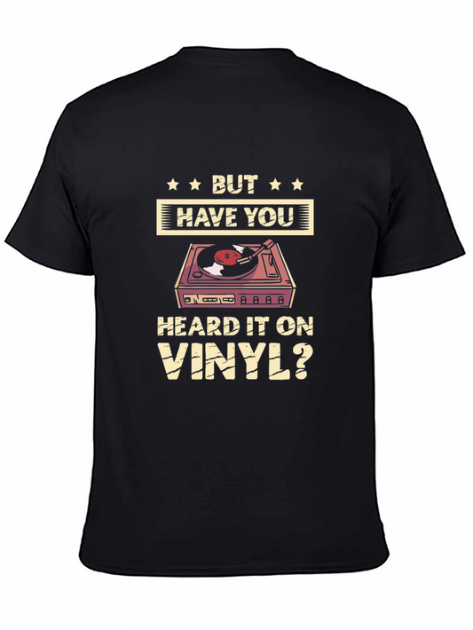 But Have You Heard it on Vinyl T-Shirt