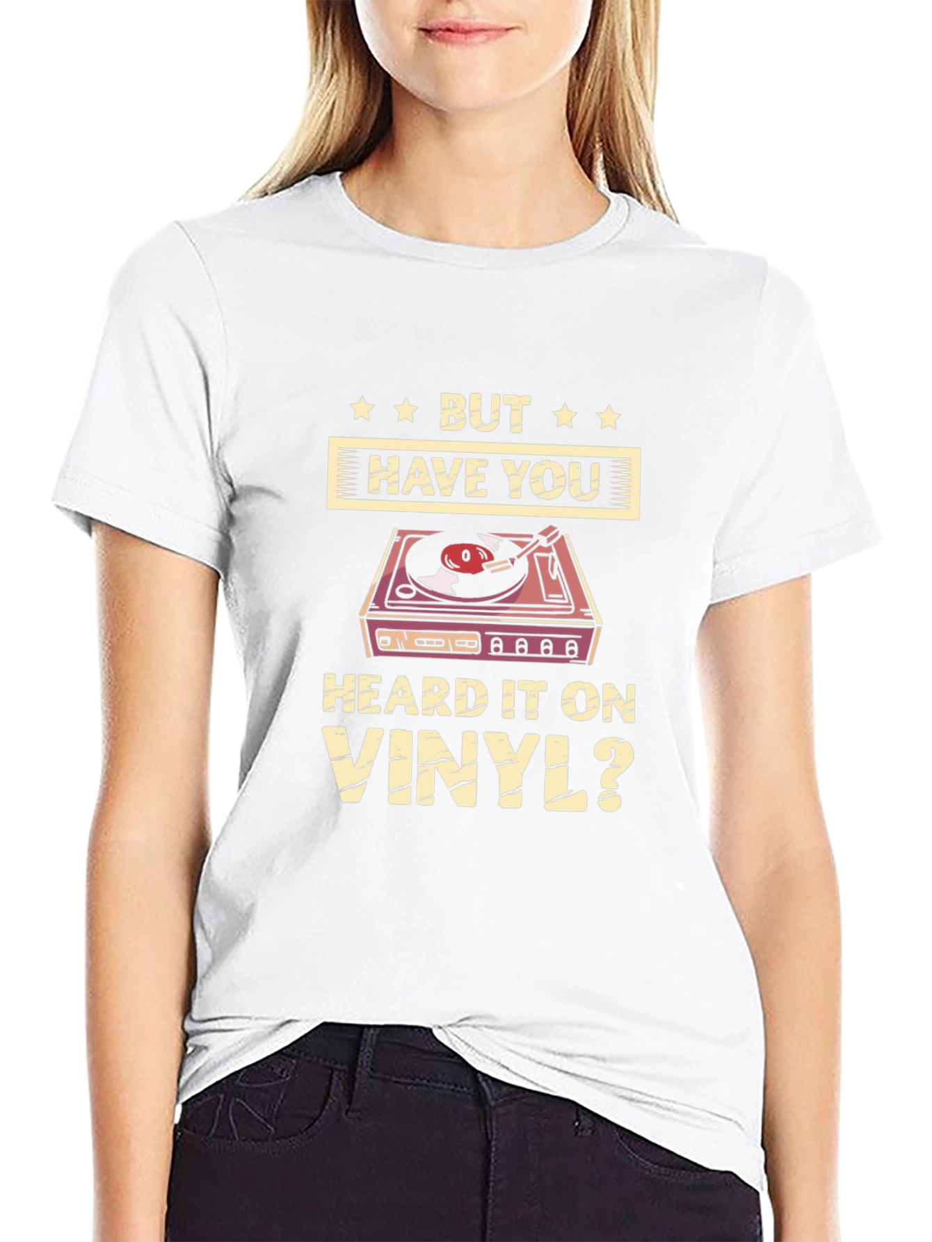 But Have You Heard it on Vinyl T-Shirt