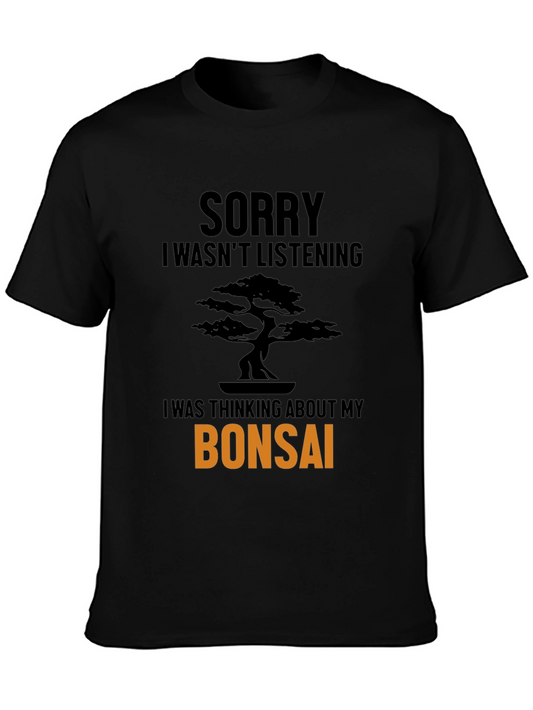 Bonsai Tree T-Shirt - Sorry Wasnt Listening Funny Tee