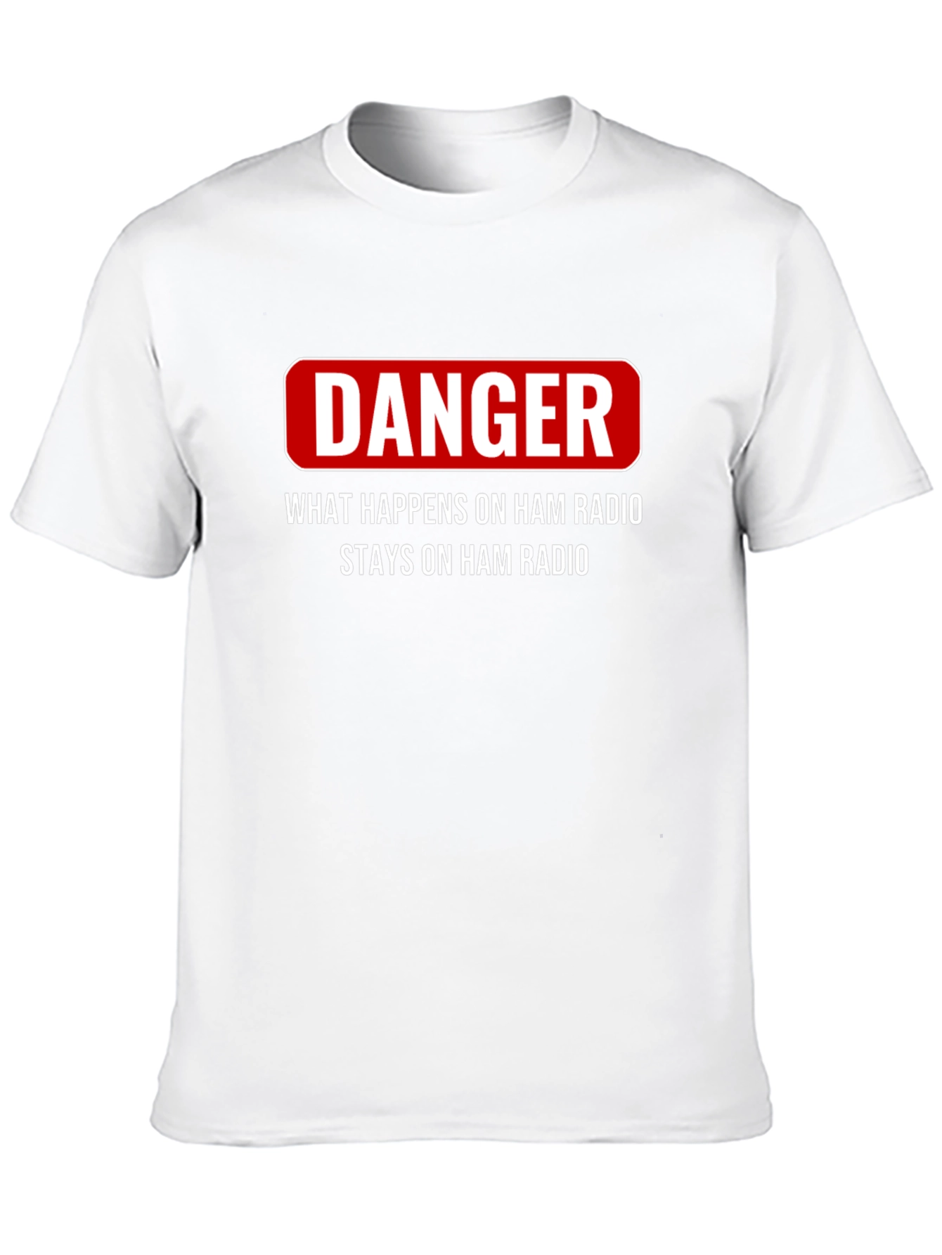Danger Ham Radio T-Shirt - What Happens Stays