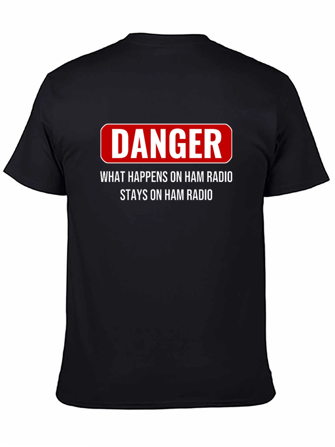 Danger Ham Radio T-Shirt - What Happens Stays