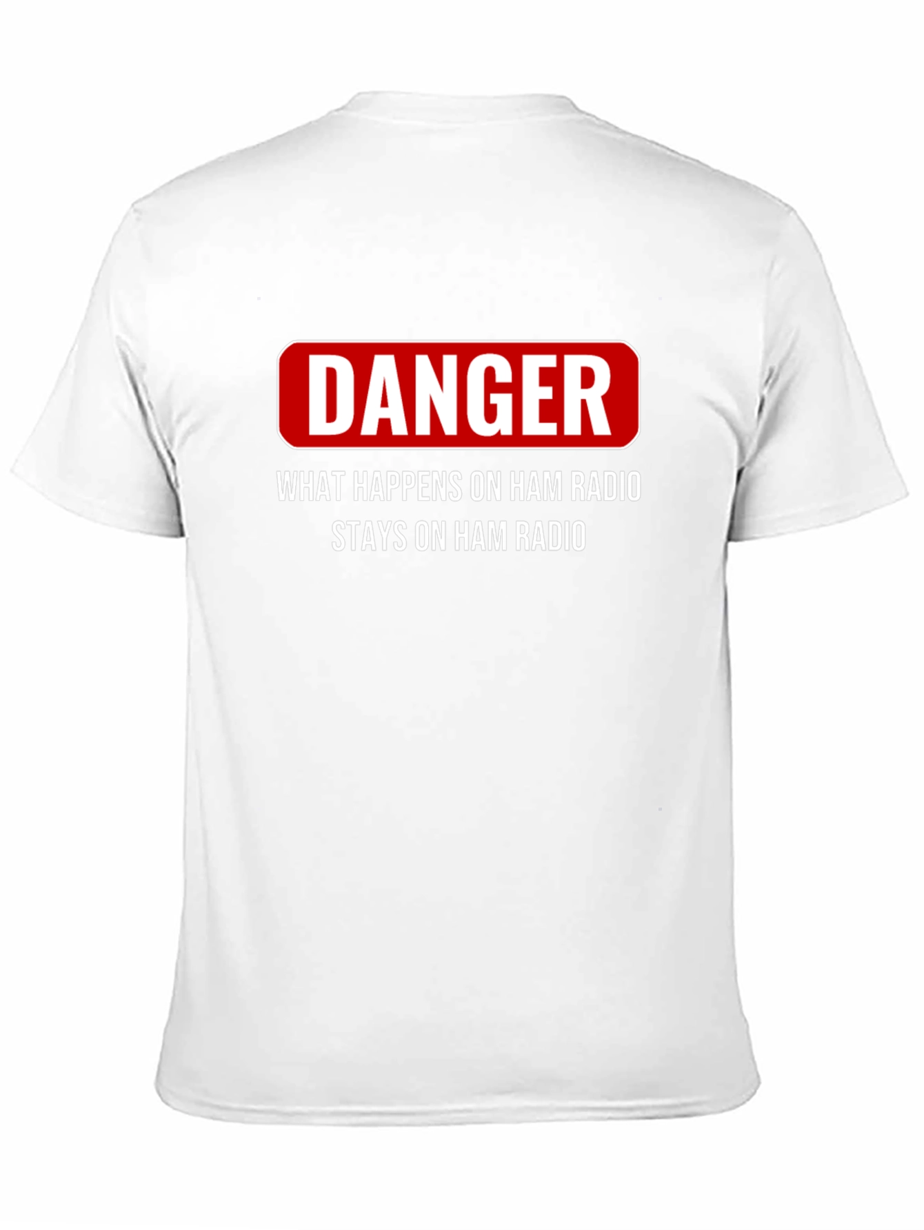 Danger Ham Radio T-Shirt - What Happens Stays