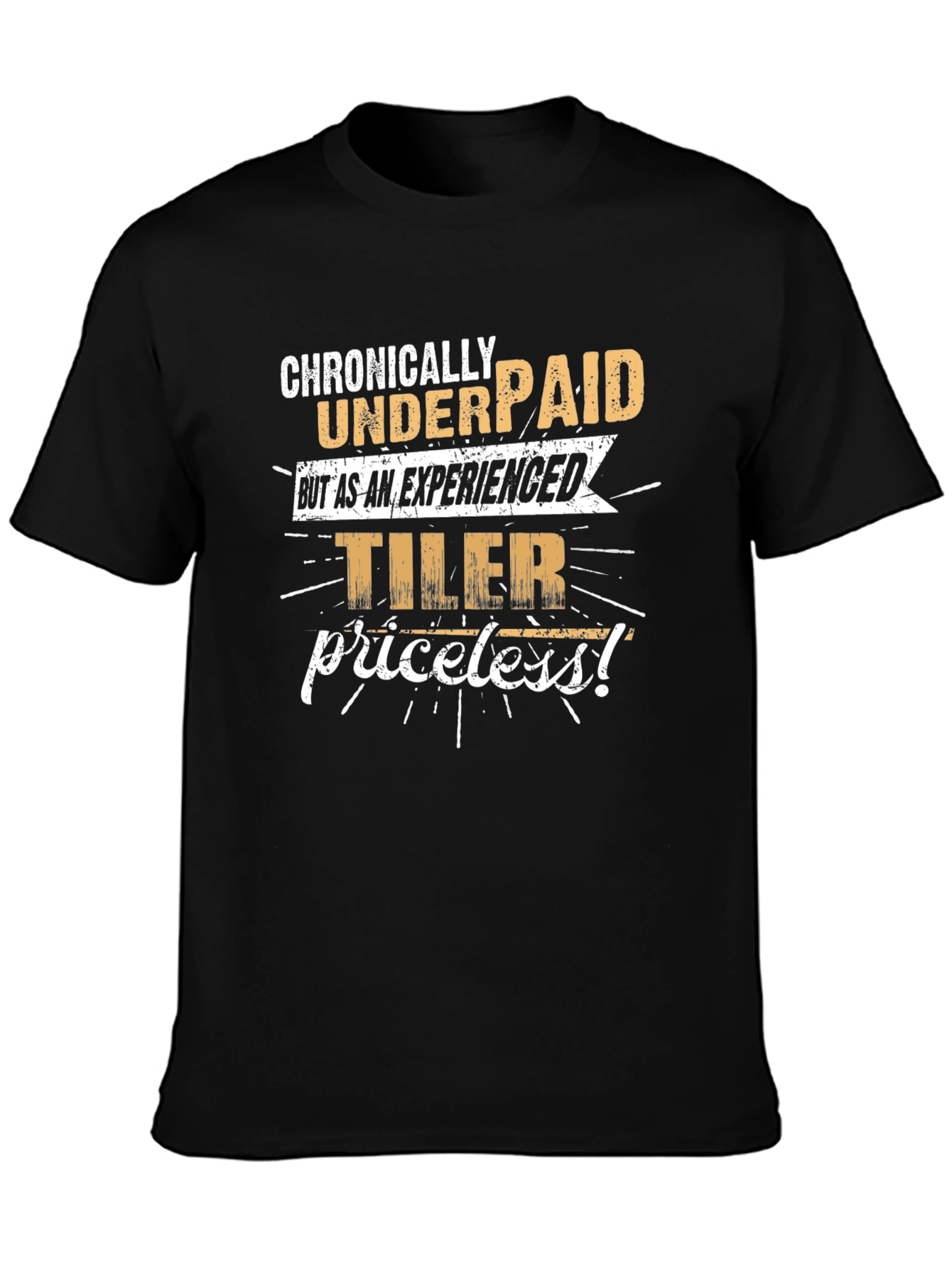Chronically Underpaid Experienced Tiler Funny Black T-Shirt