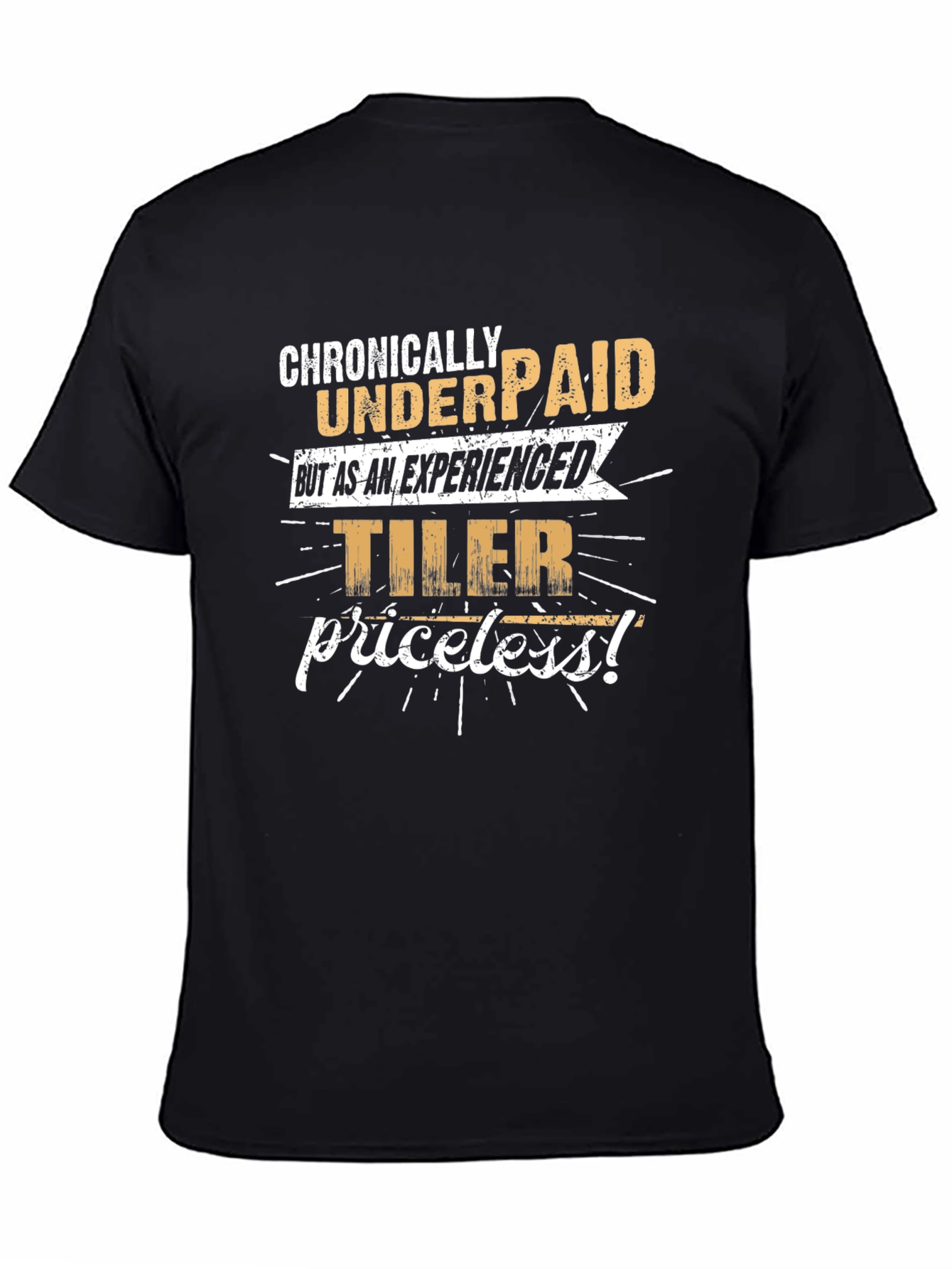 Chronically Underpaid Experienced Tiler Funny Black T-Shirt