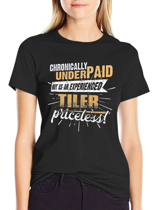 Chronically Underpaid Experienced Tiler Funny Black T-Shirt