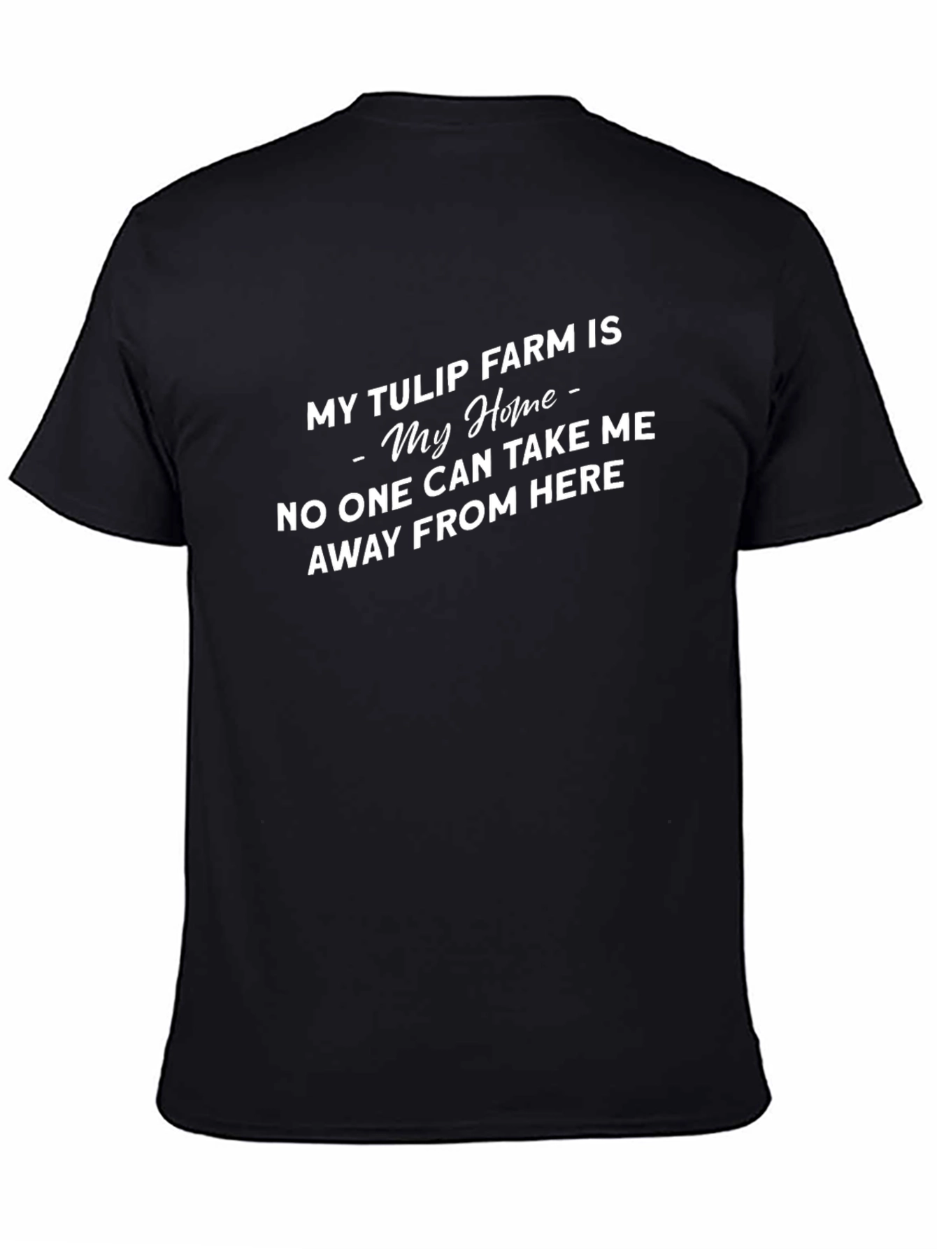 My Tulip Farm Is My Home T-Shirt
