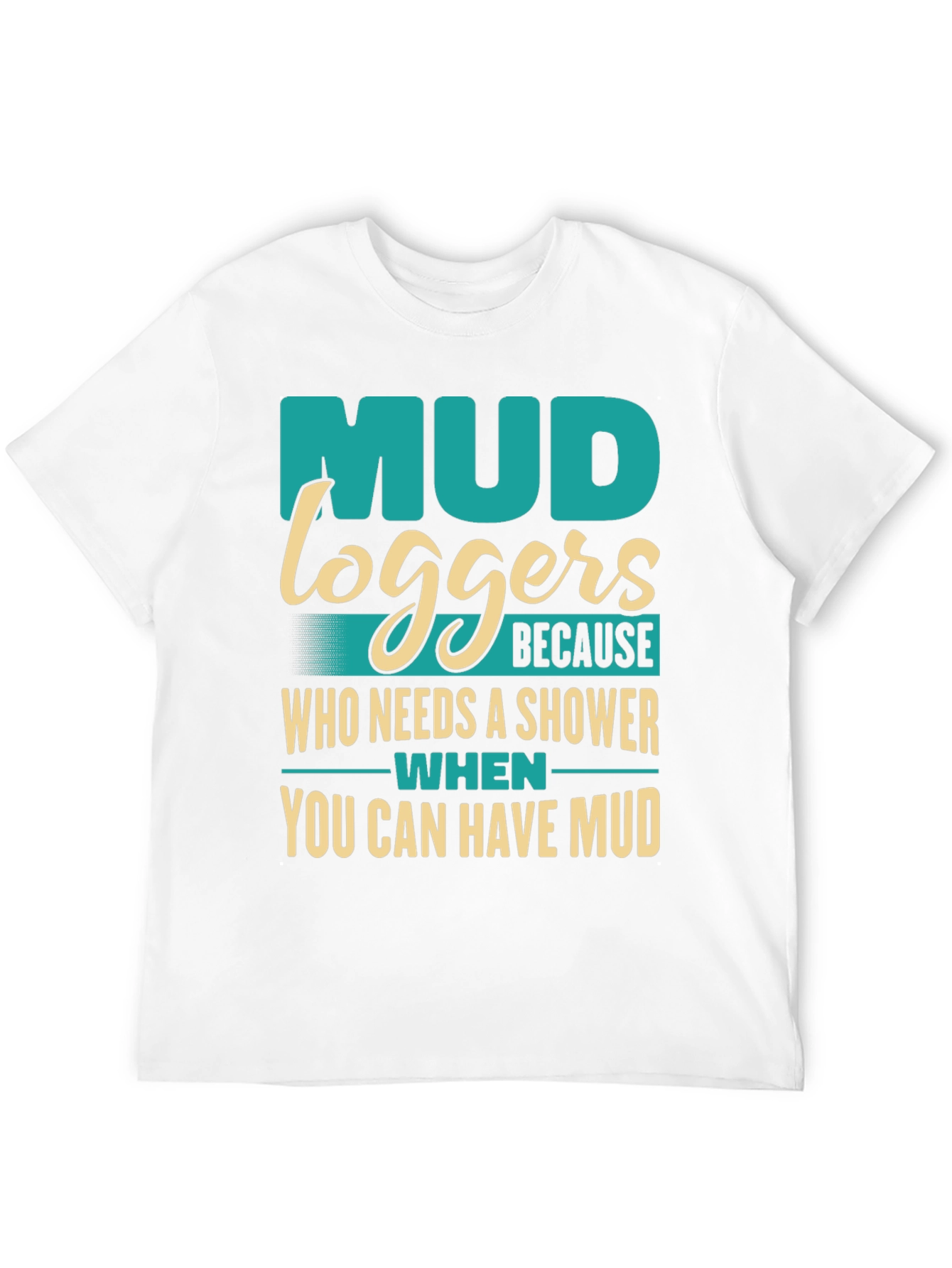 Mud Loggers T-Shirt - Funny Off-Roading Apparel