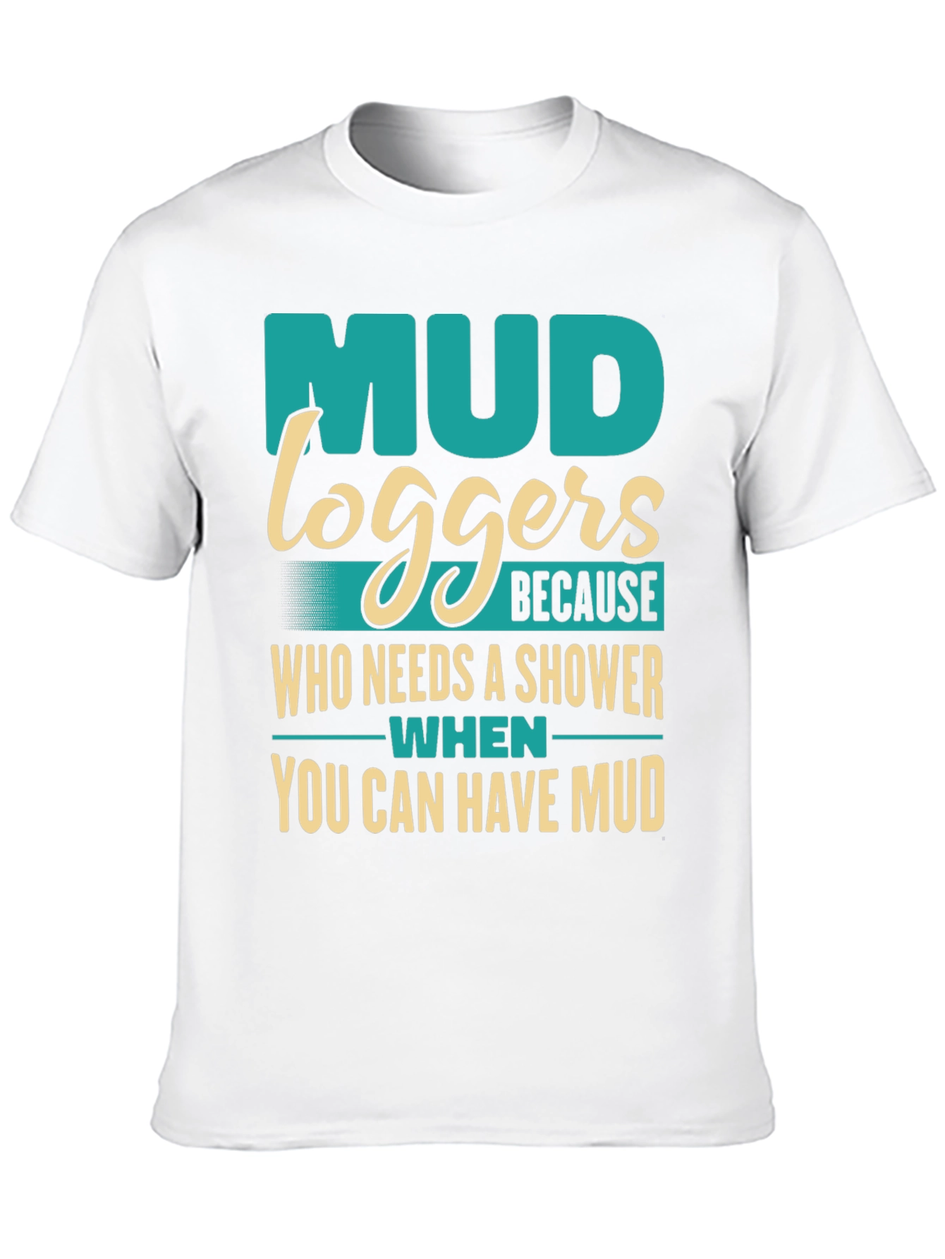 Mud Loggers T-Shirt - Funny Off-Roading Apparel