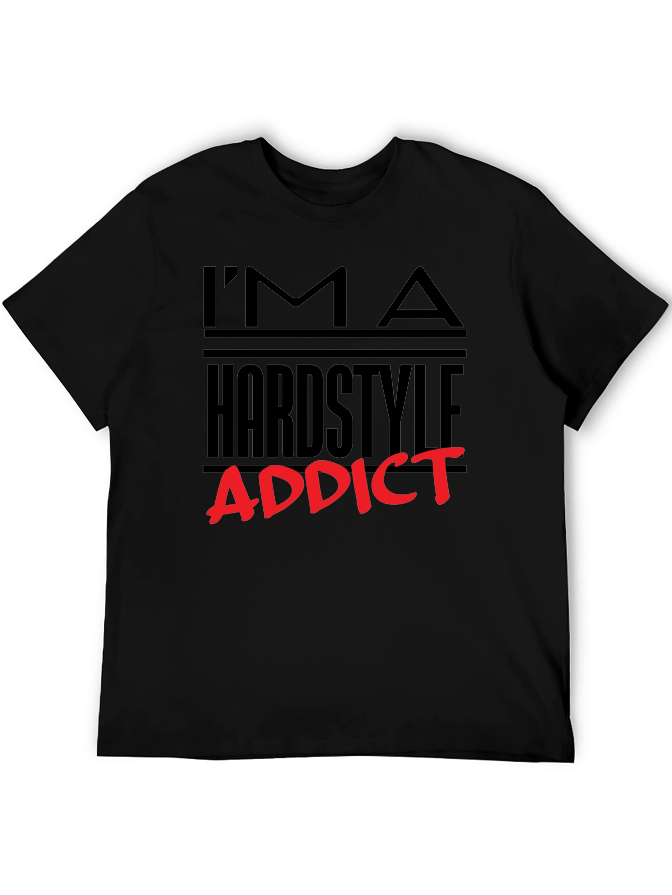 Im A Hardstyle Addict Graphic Tee