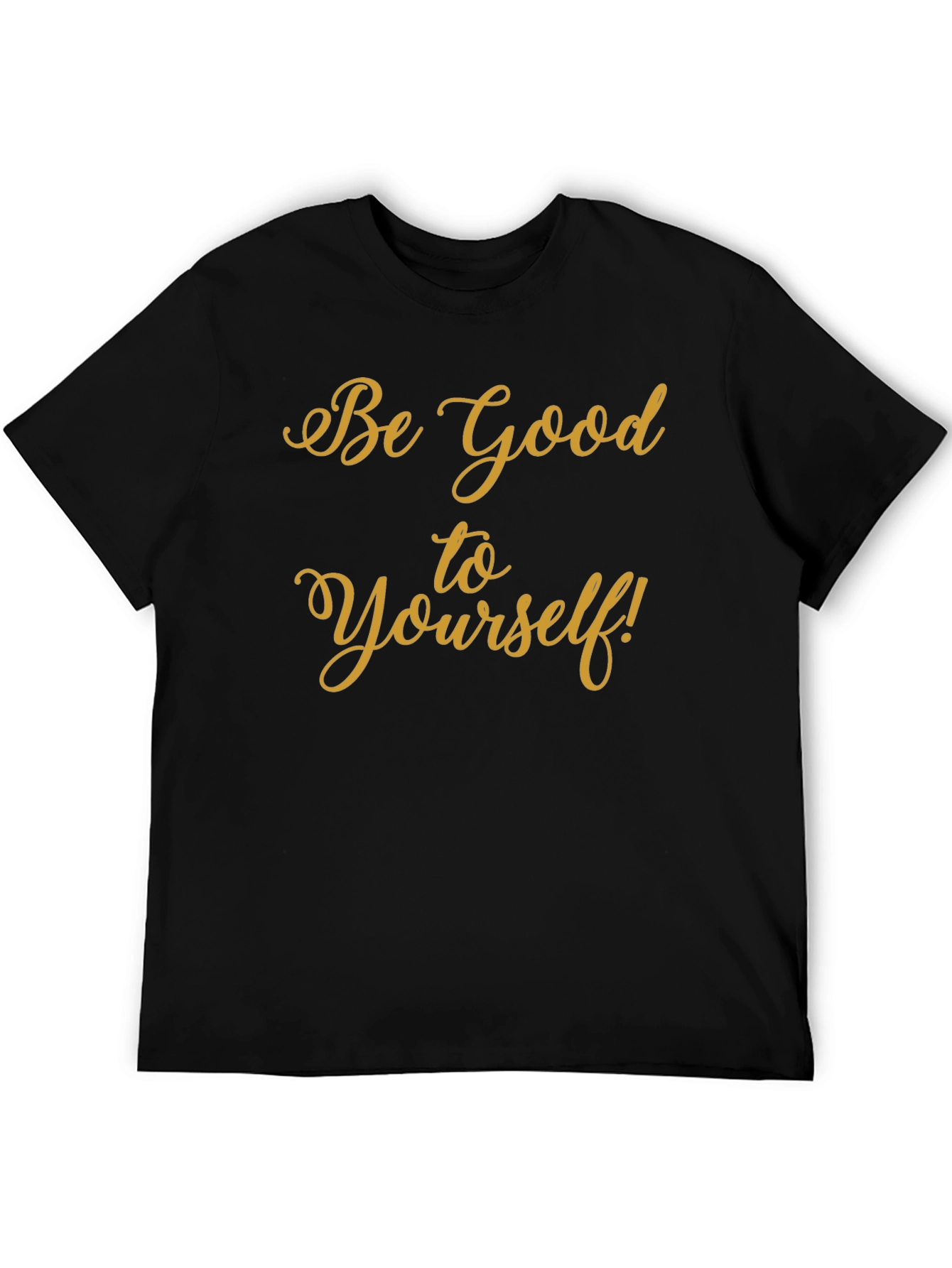 Be Good to Yourself Black T-Shirt