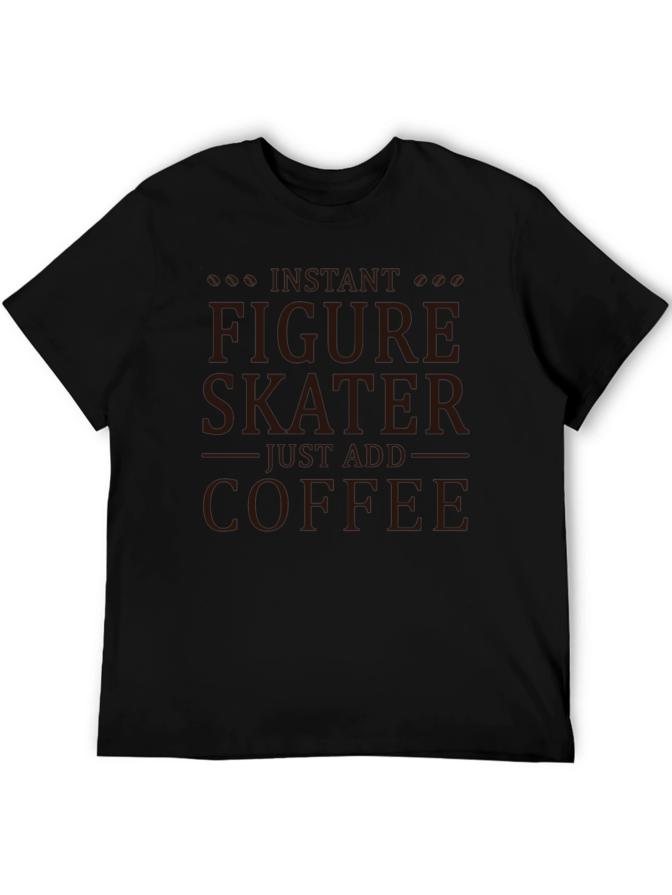 Instant Figure Skater - Coffee T-Shirt