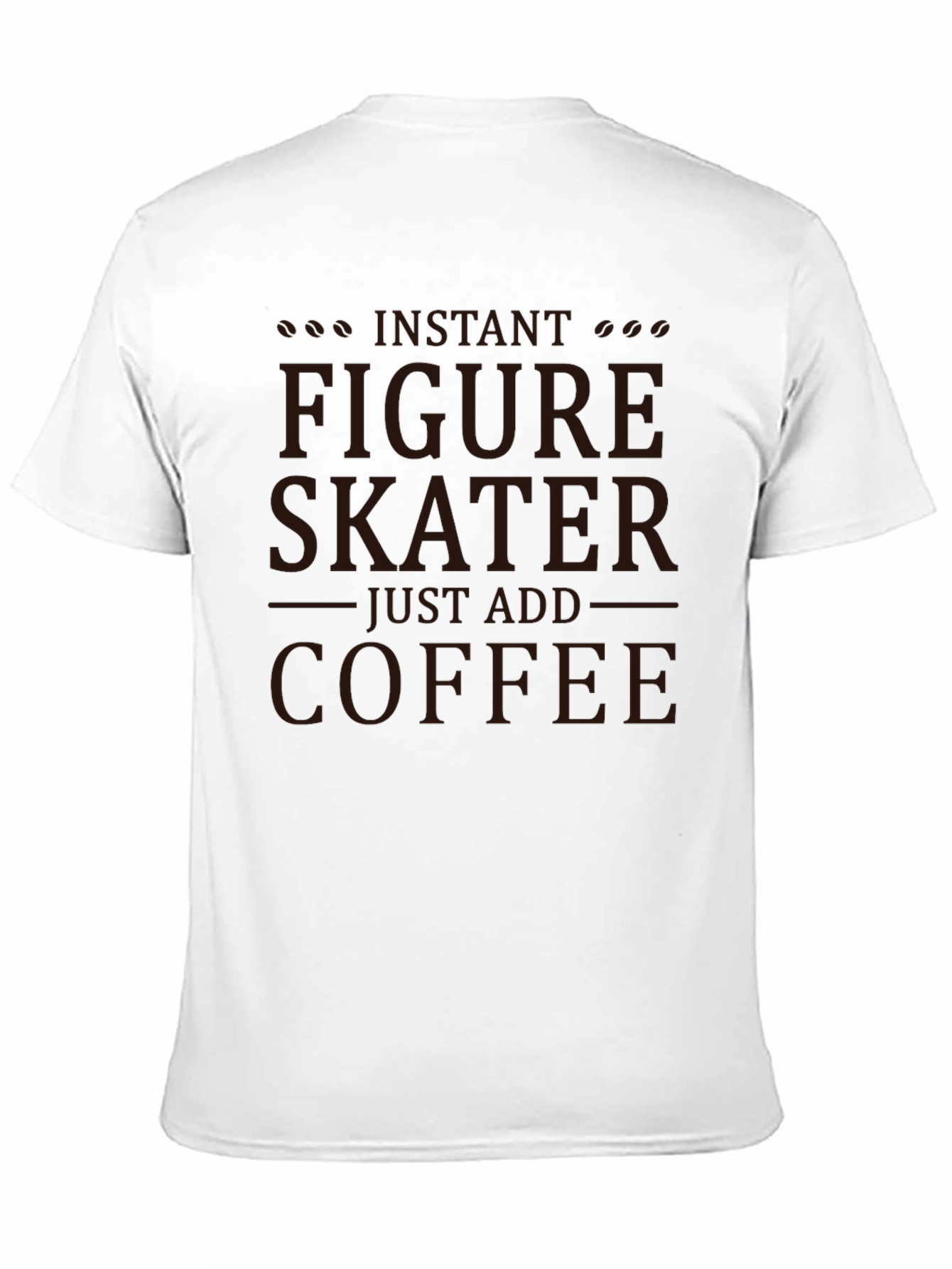 Instant Figure Skater - Coffee T-Shirt