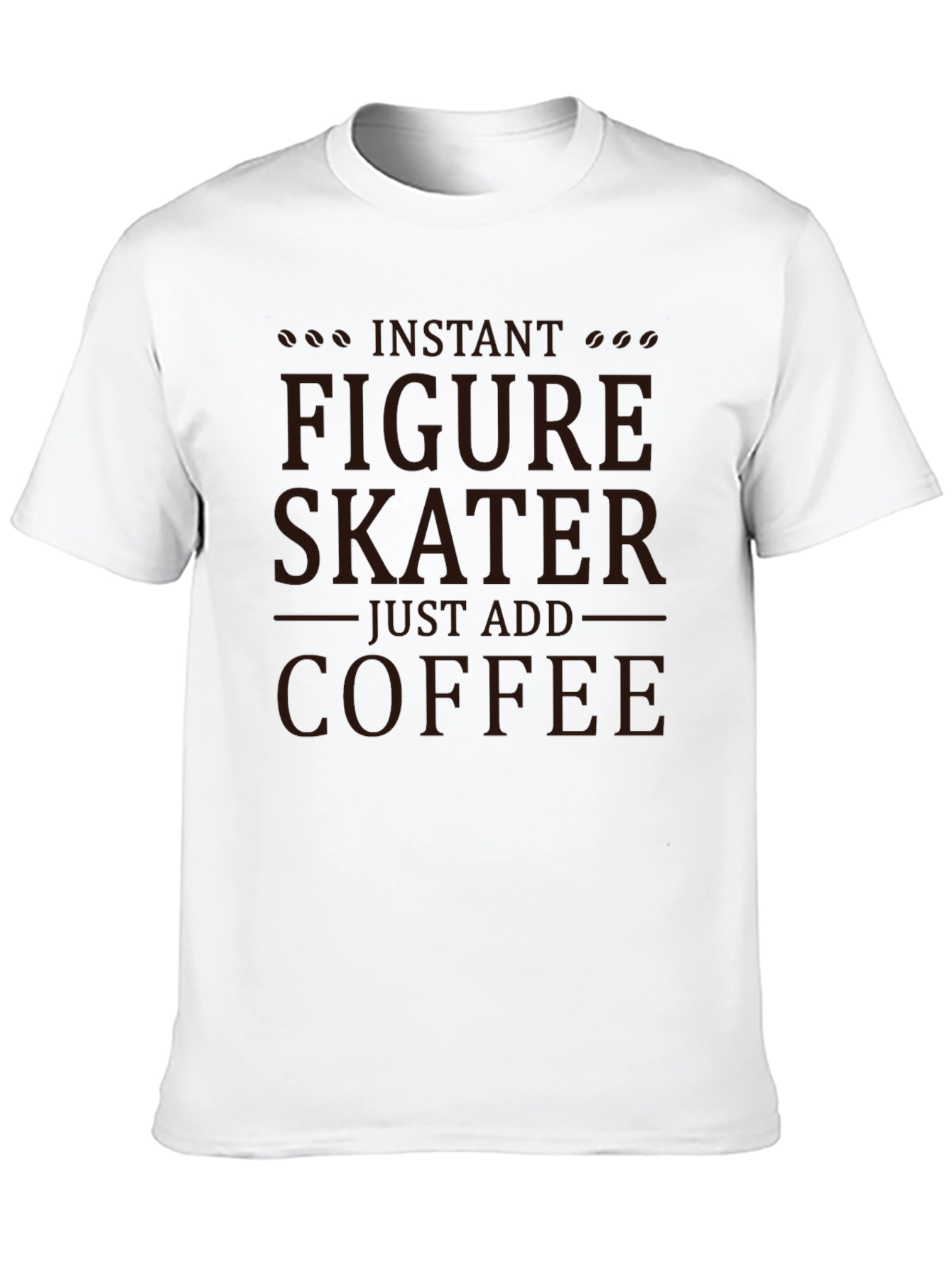 Instant Figure Skater - Coffee T-Shirt
