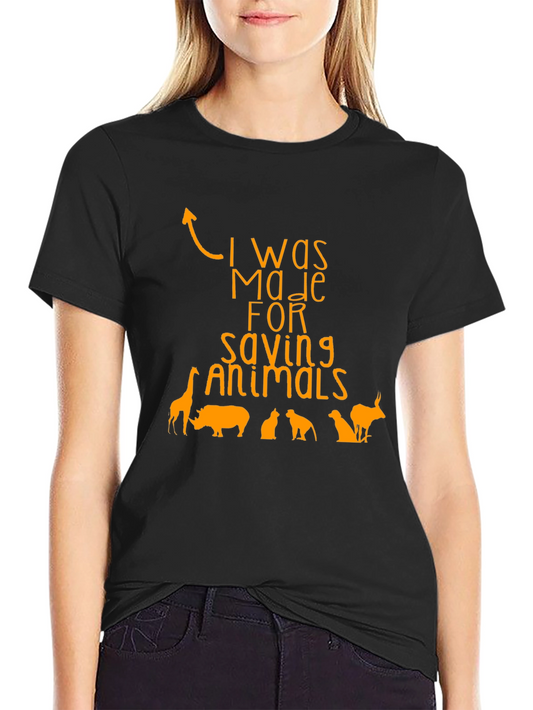 Animal Saving T-Shirt: Made for Saving Animals