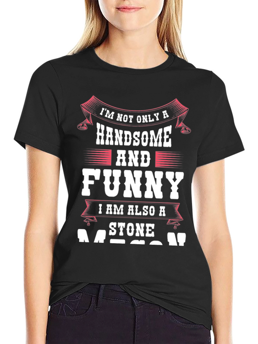 Handsome Stone Mason T-Shirt