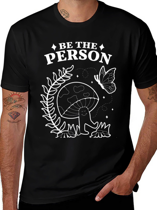 Be the Person Mushroom Graphic Tee - Stylish Unisex T-Shirt
