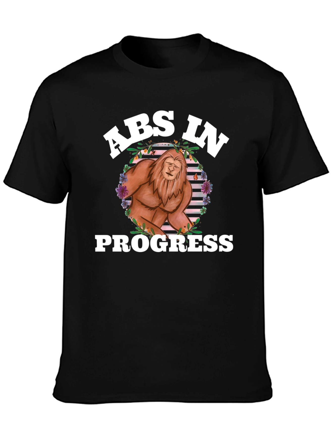 Abs In Progress T-Shirt Bigfoot Design