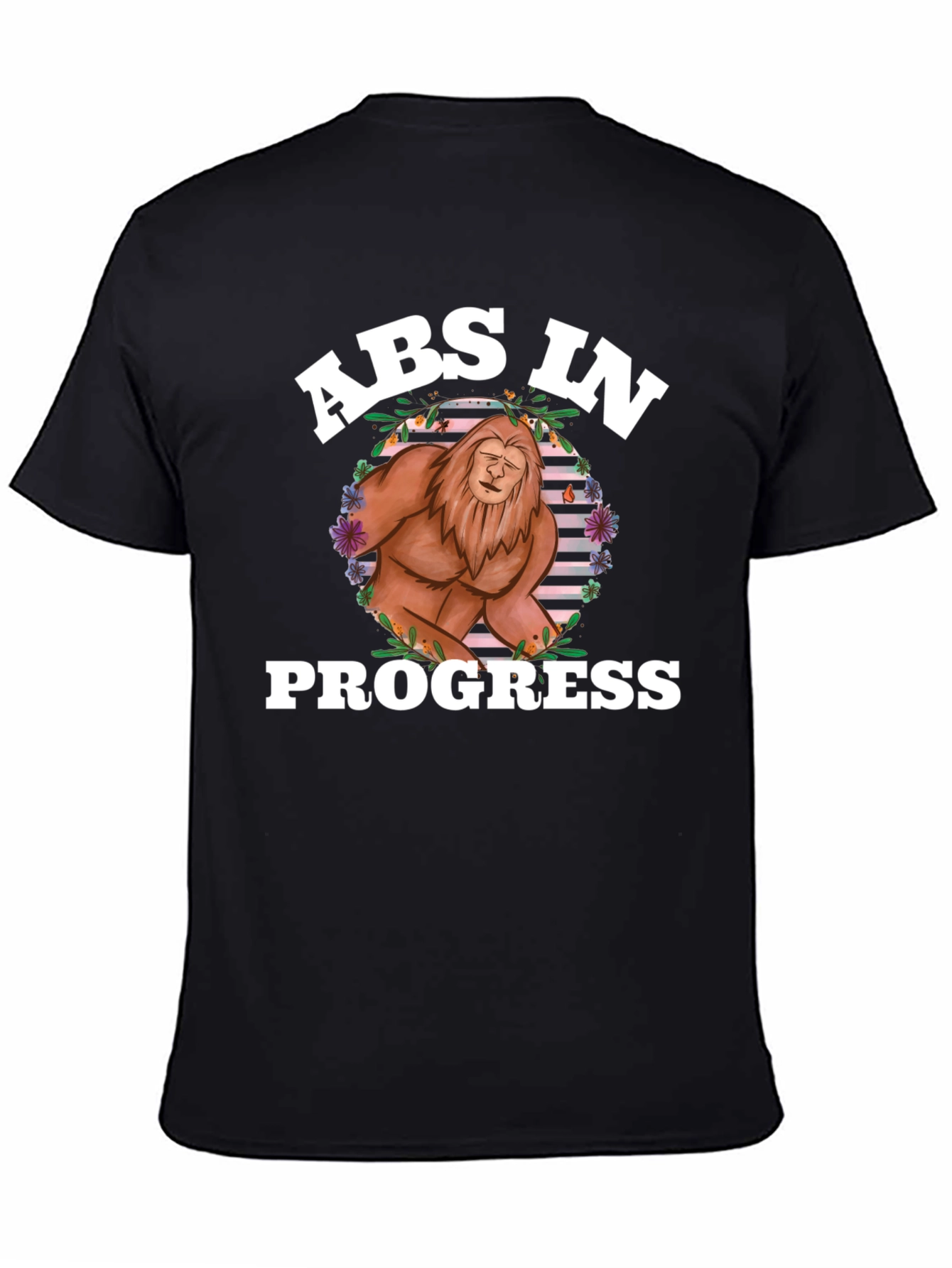 Abs In Progress T-Shirt Bigfoot Design