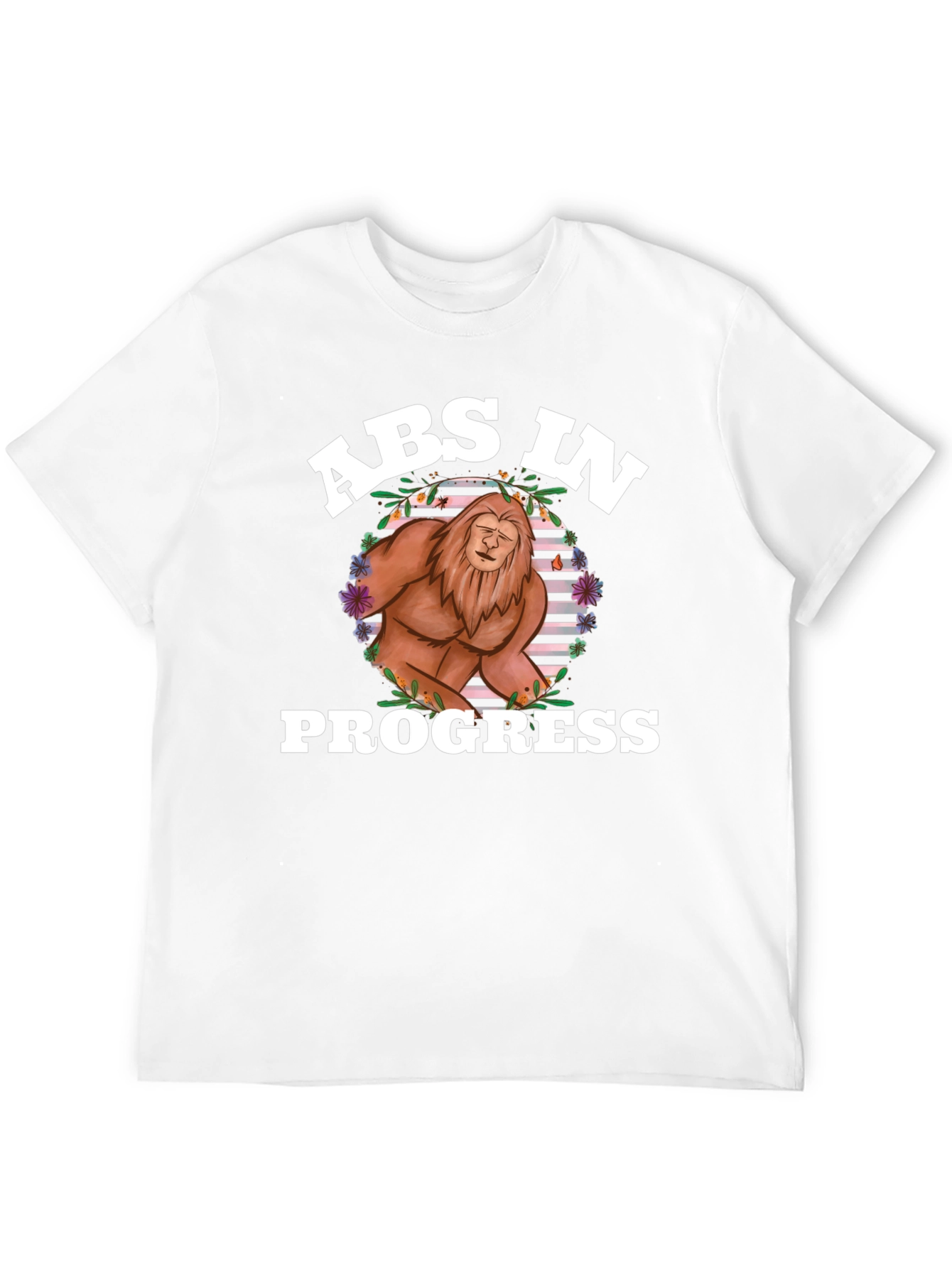 Abs In Progress T-Shirt Bigfoot Design