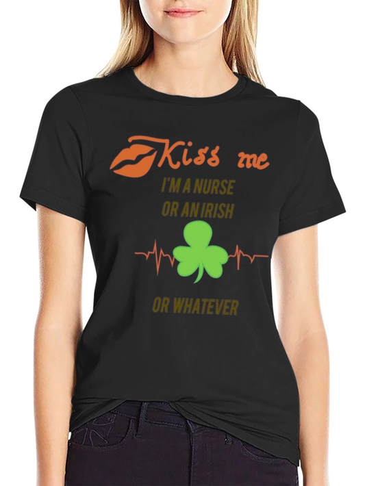 Kiss Me Im a Nurse or Irish St. Patricks Day T-Shirt